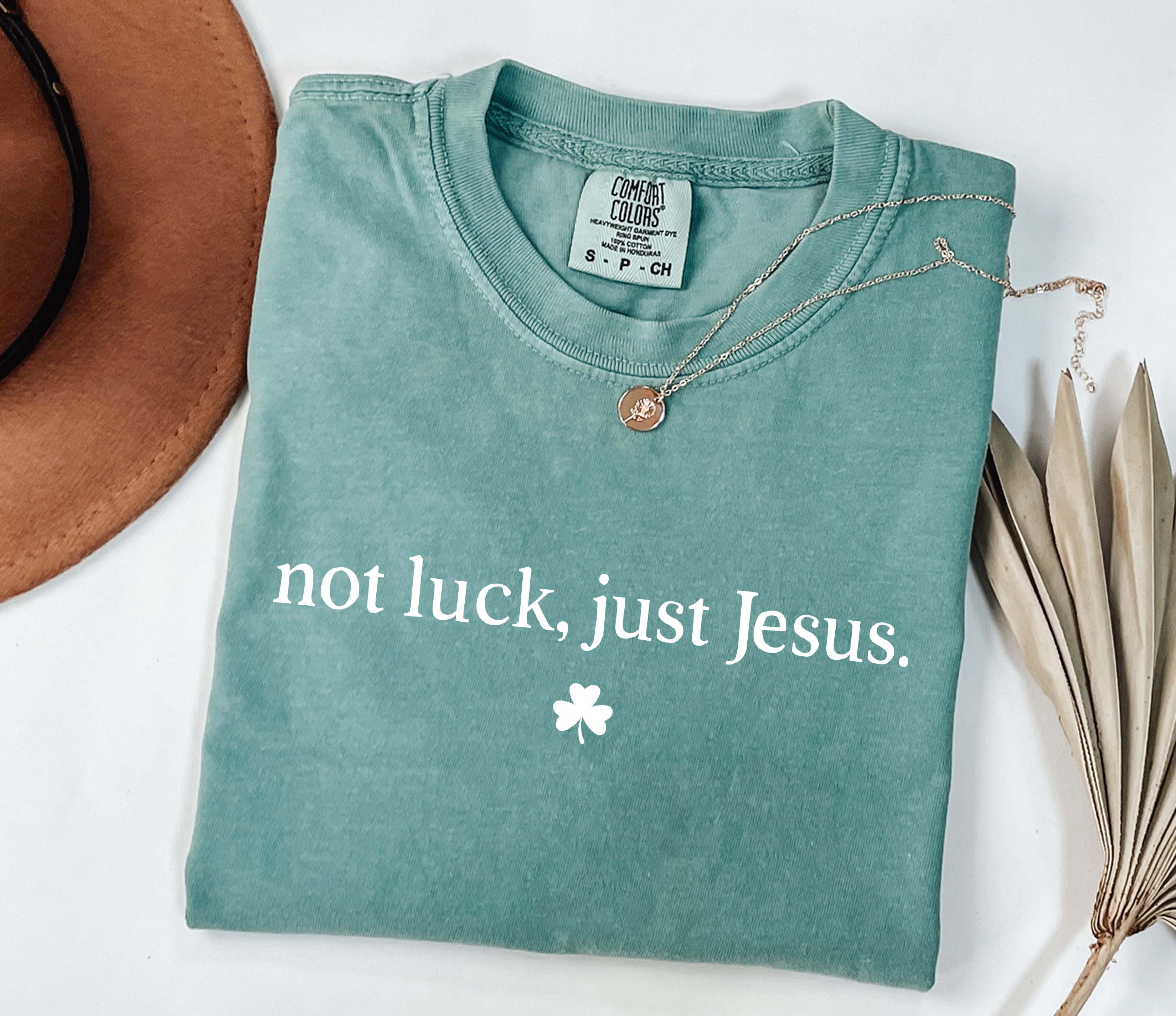 Not Luck, Just Jesus St. Patrick's Day Theme Comfort Colors T Shirt