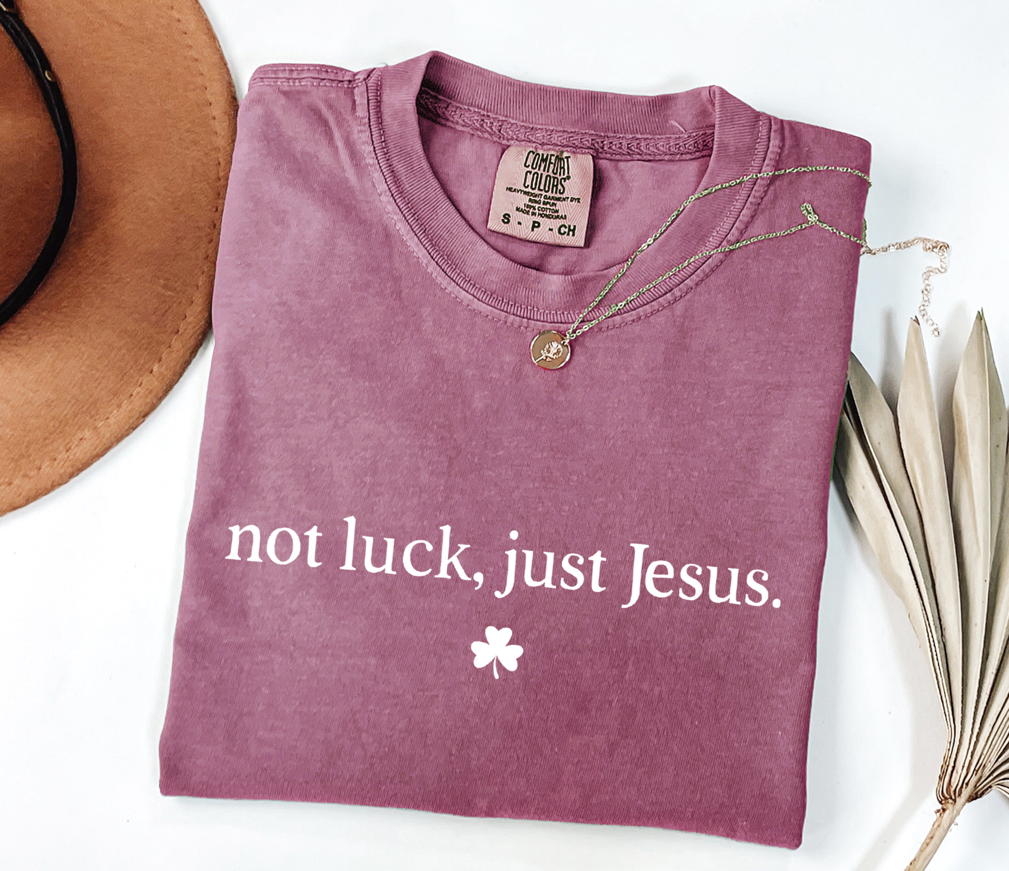 Not Luck, Just Jesus St. Patrick's Day Theme Comfort Colors T Shirt