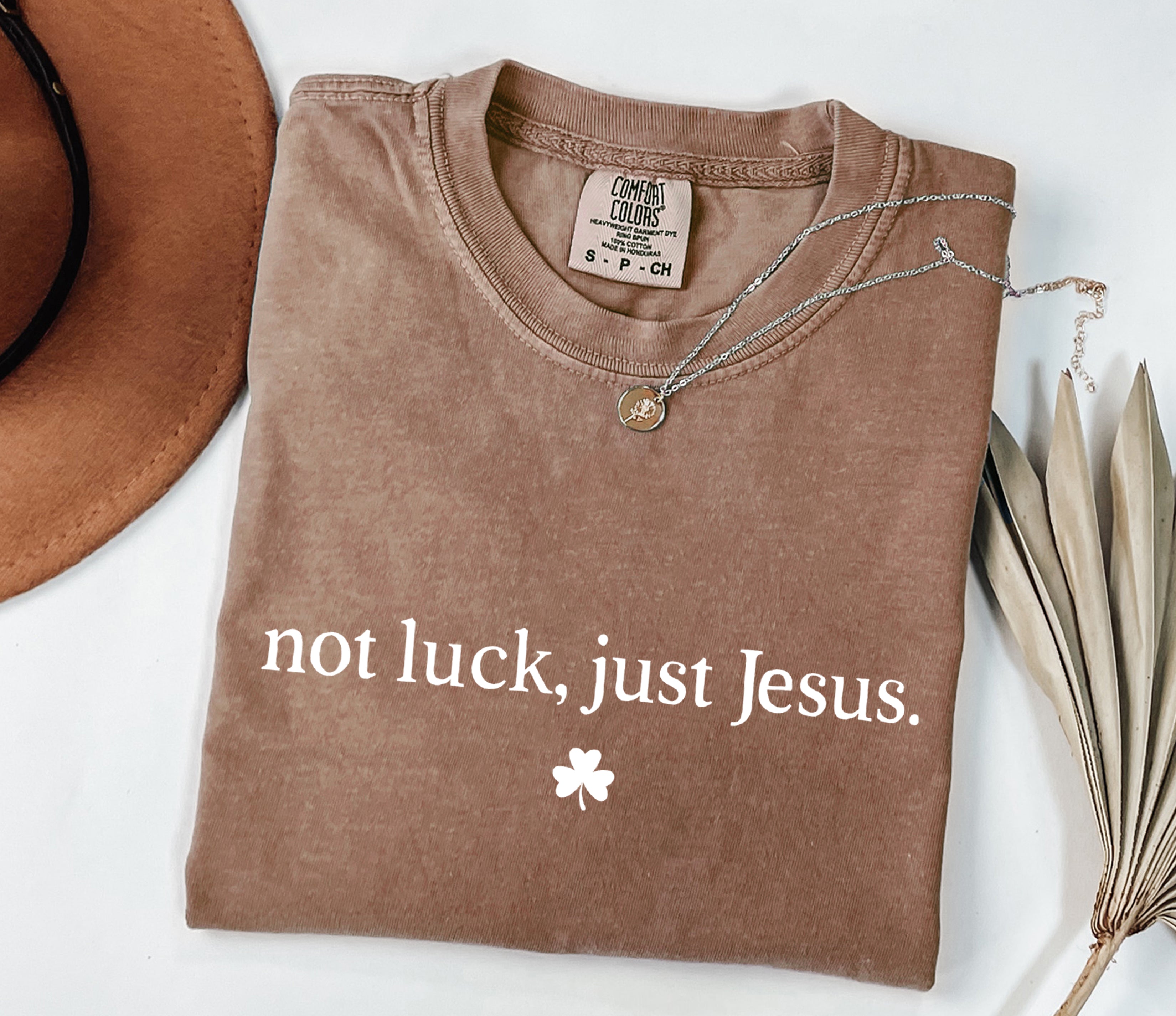 Not Luck, Just Jesus St. Patrick's Day Theme Comfort Colors T Shirt
