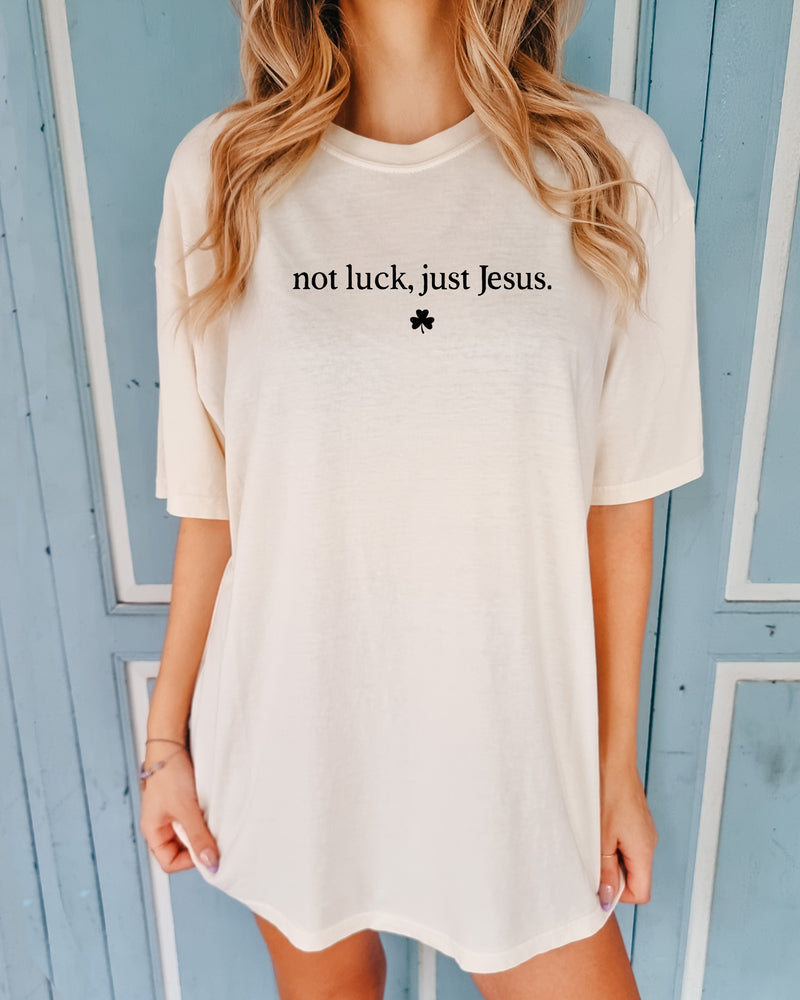 Not Luck, Just Jesus St. Patrick's Day Theme Comfort Colors T Shirt