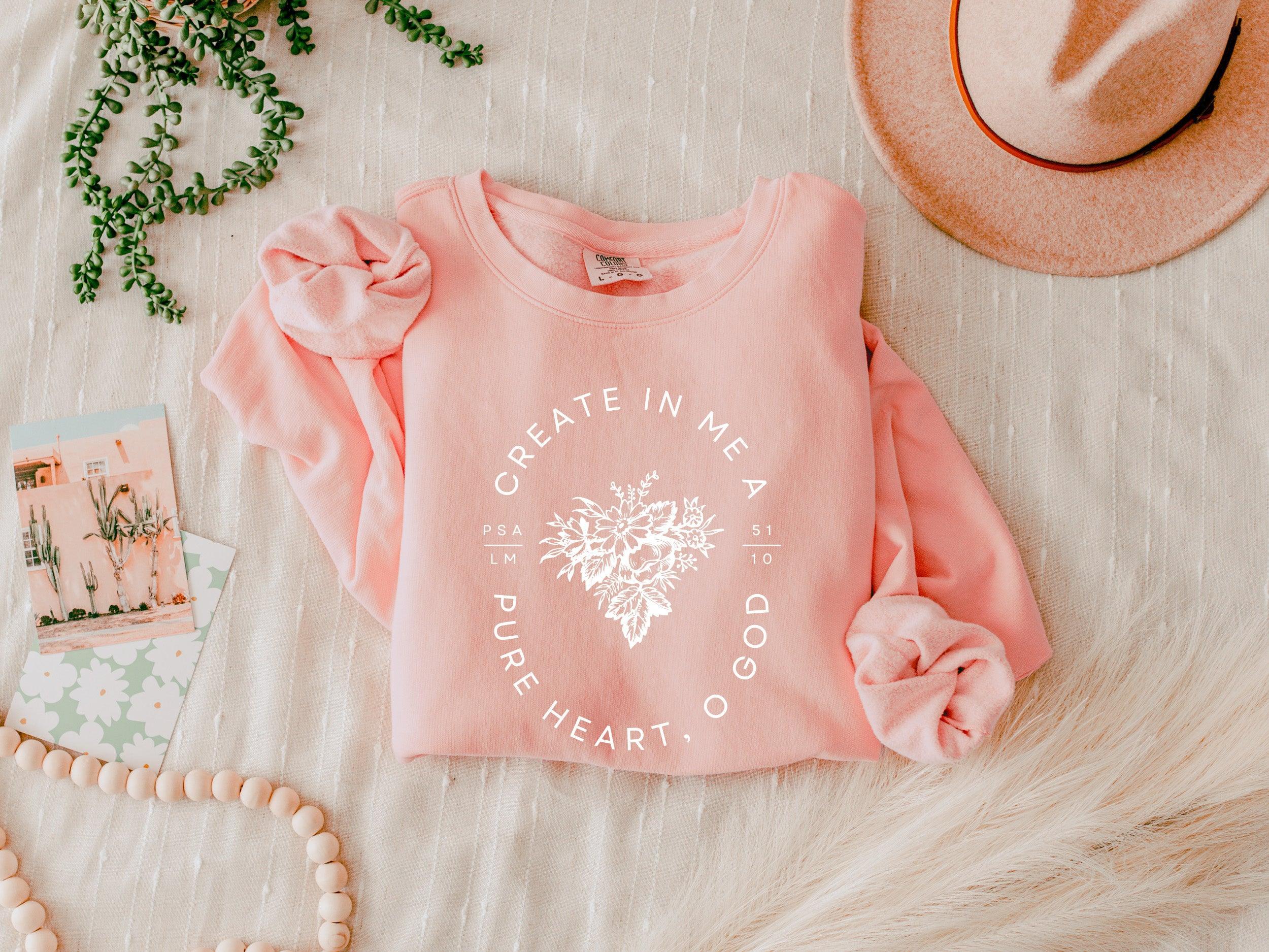 Create In Me A Pure Heart Inspirational Christian Garment Dyed Comfort Colors Sweatshirt
