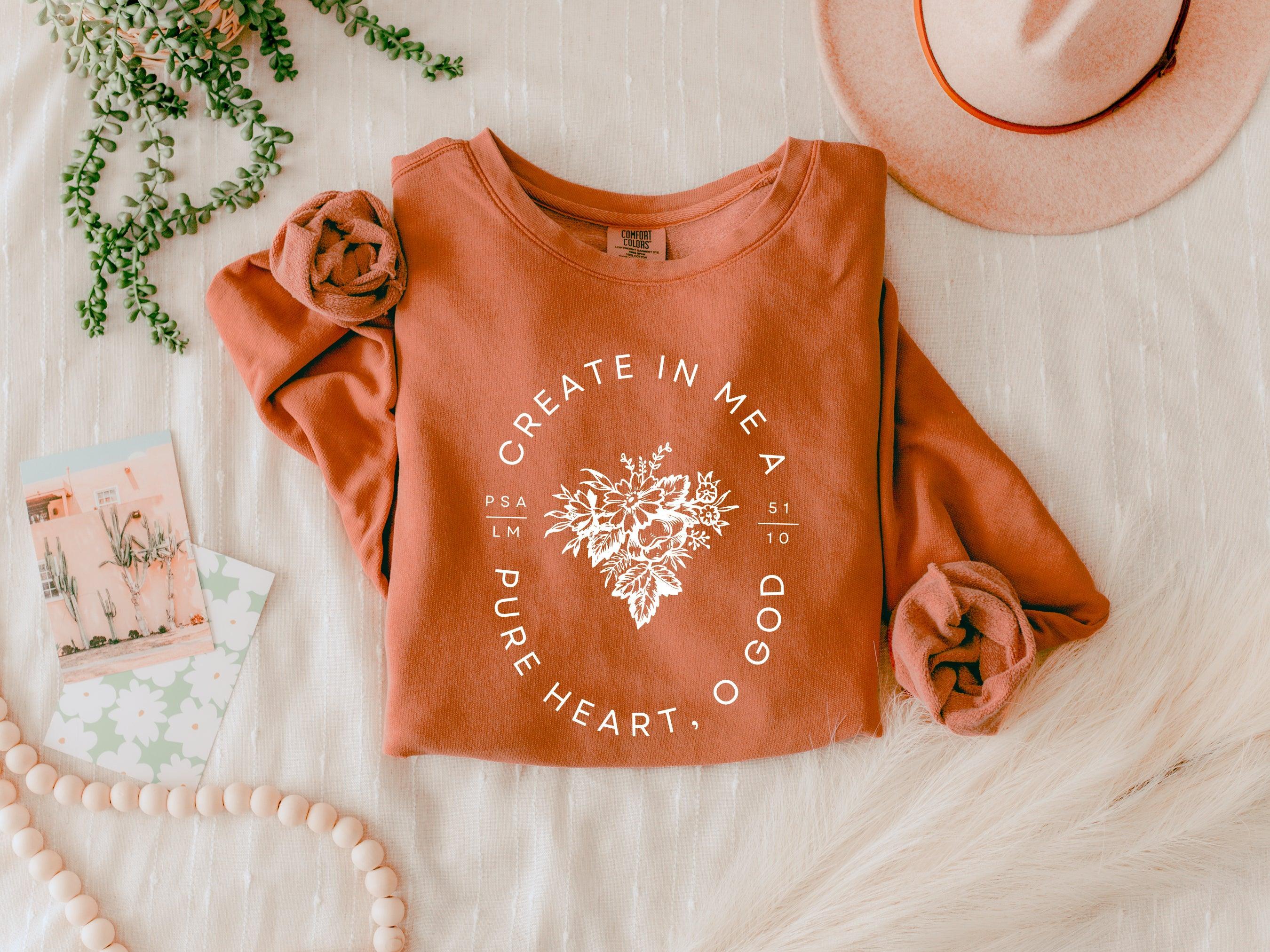 Create In Me A Pure Heart Inspirational Christian Garment Dyed Comfort Colors Sweatshirt