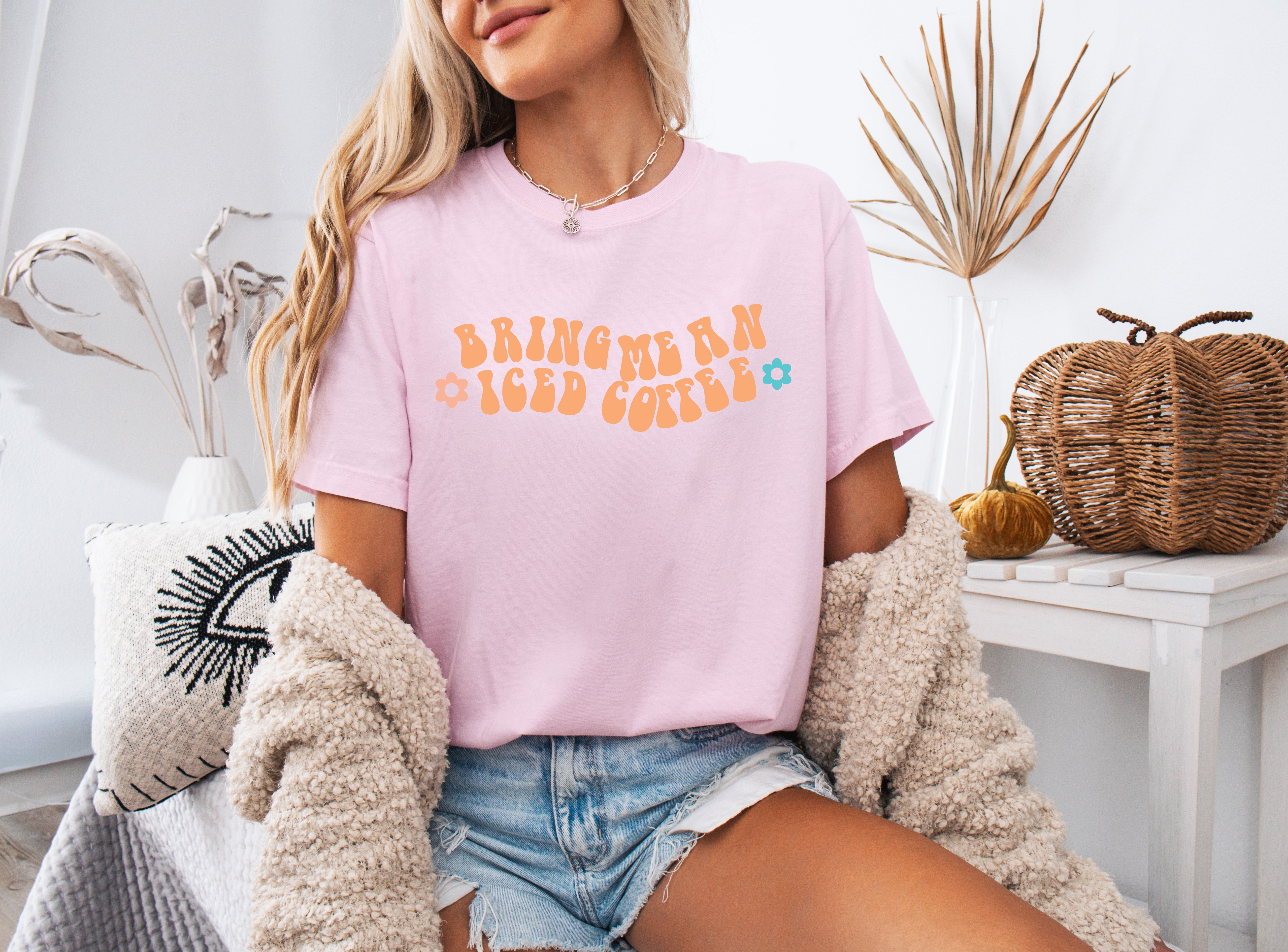 Bring me an Iced Coffee Latte Comfort Colors Garment Dyed T Shirt