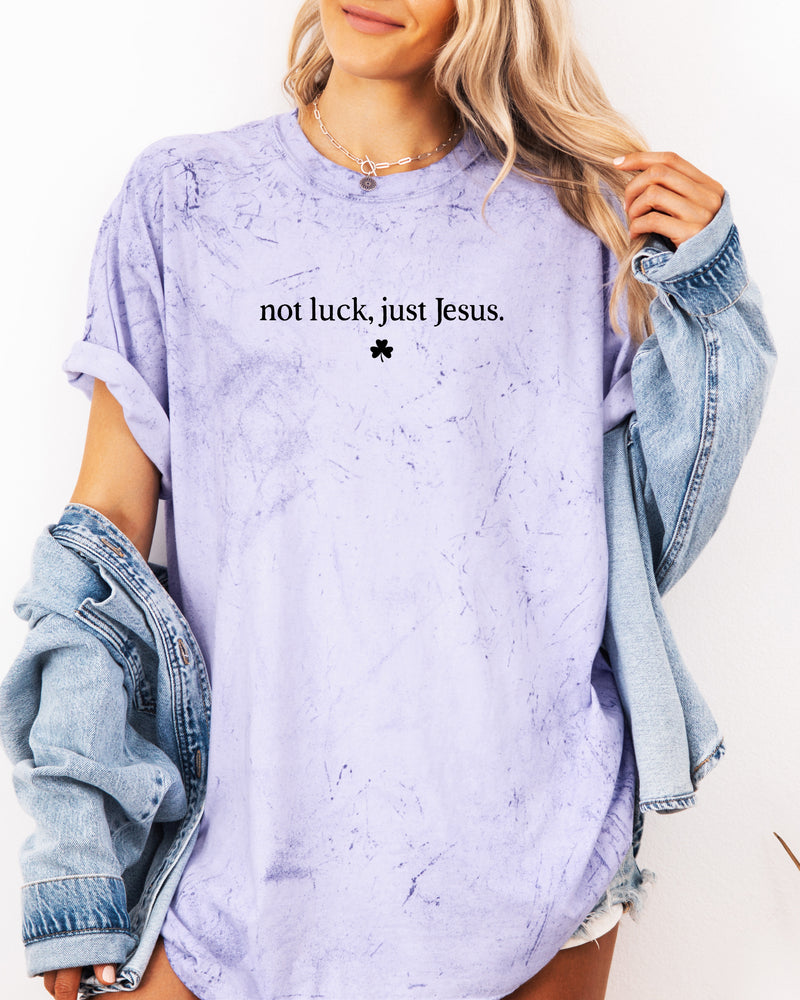 Not Luck, Just Jesus St. Patrick's Day Theme Comfort Colors T Shirt