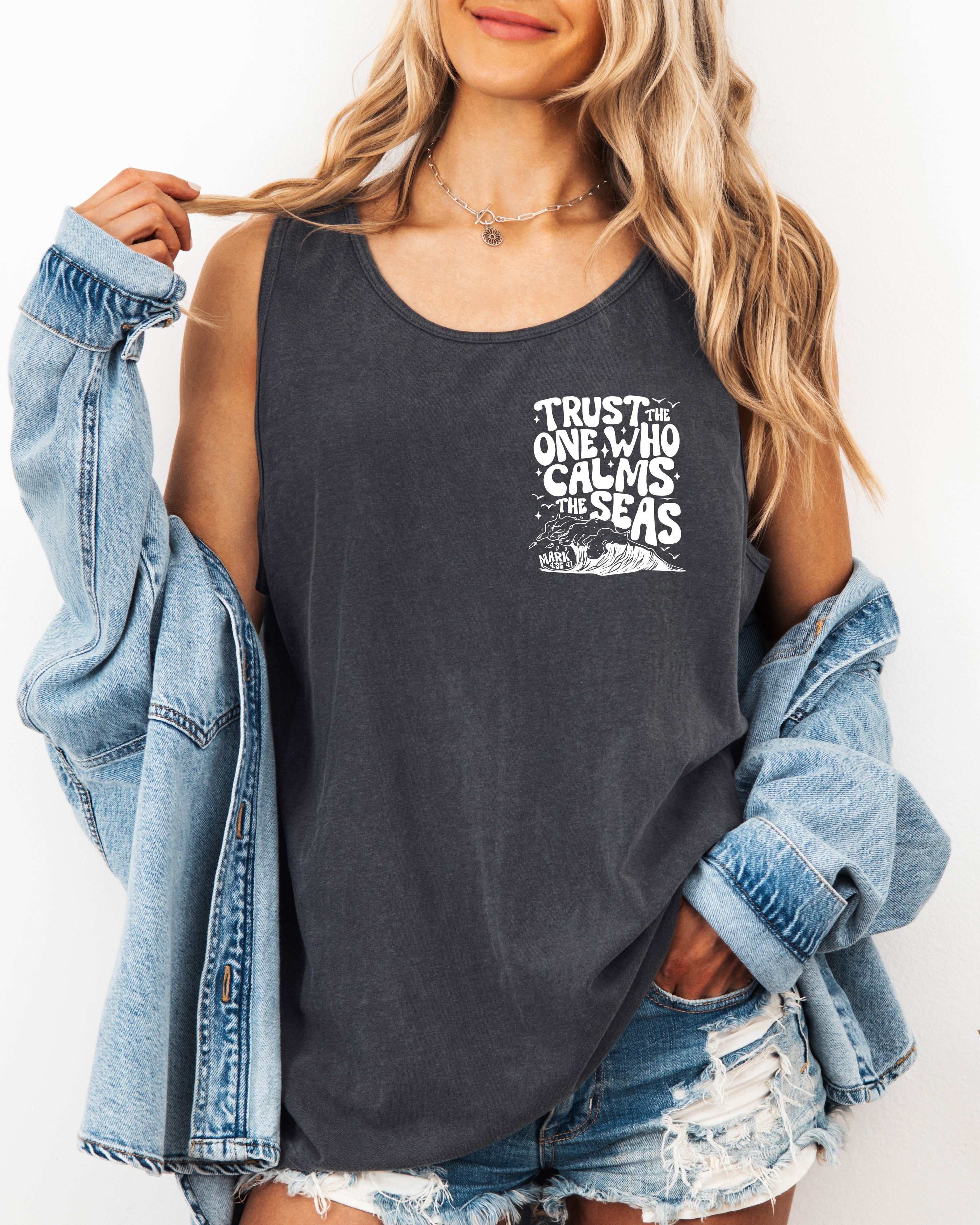 Trust who calms the sea Mark Psalm Christian Comfort Colors Tank Top Faith Bible Jesus (Copy)