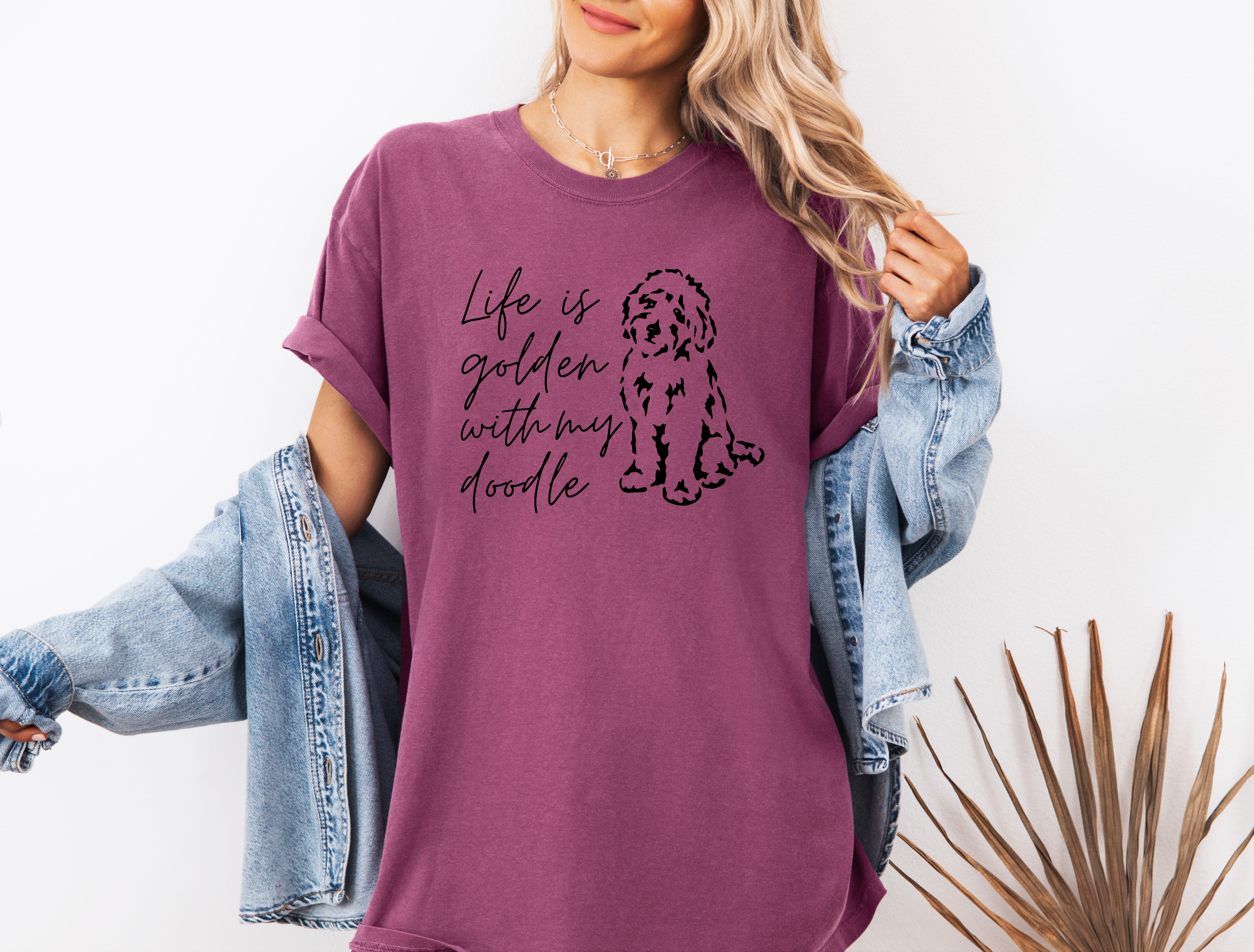 Life Is Golden With My Doodle Dog mom Garment Dyed T Shirt