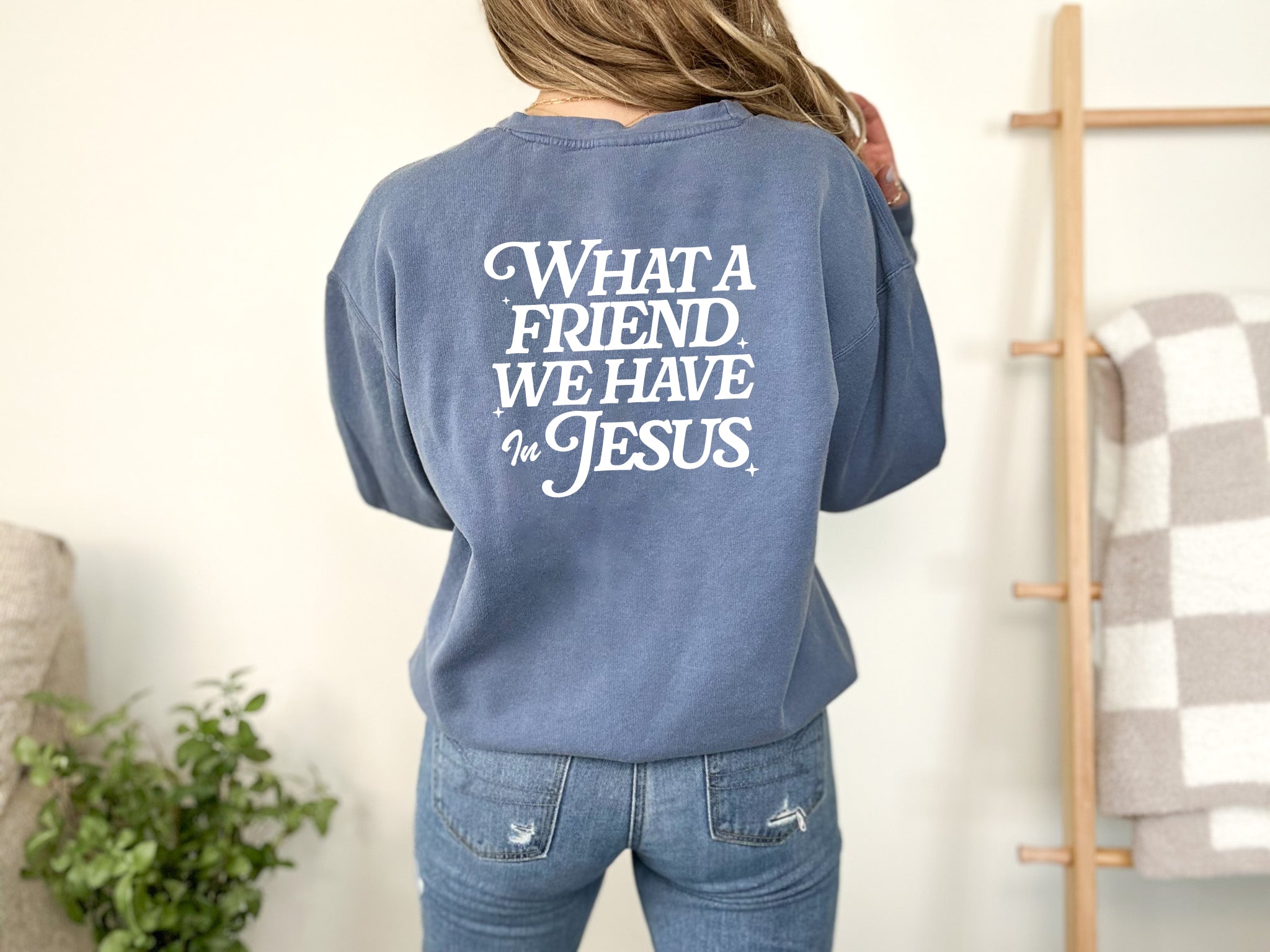 What a Friend we have in Jesus Inspirational Christian Garment Dyed Comfort Colors Sweatshirt