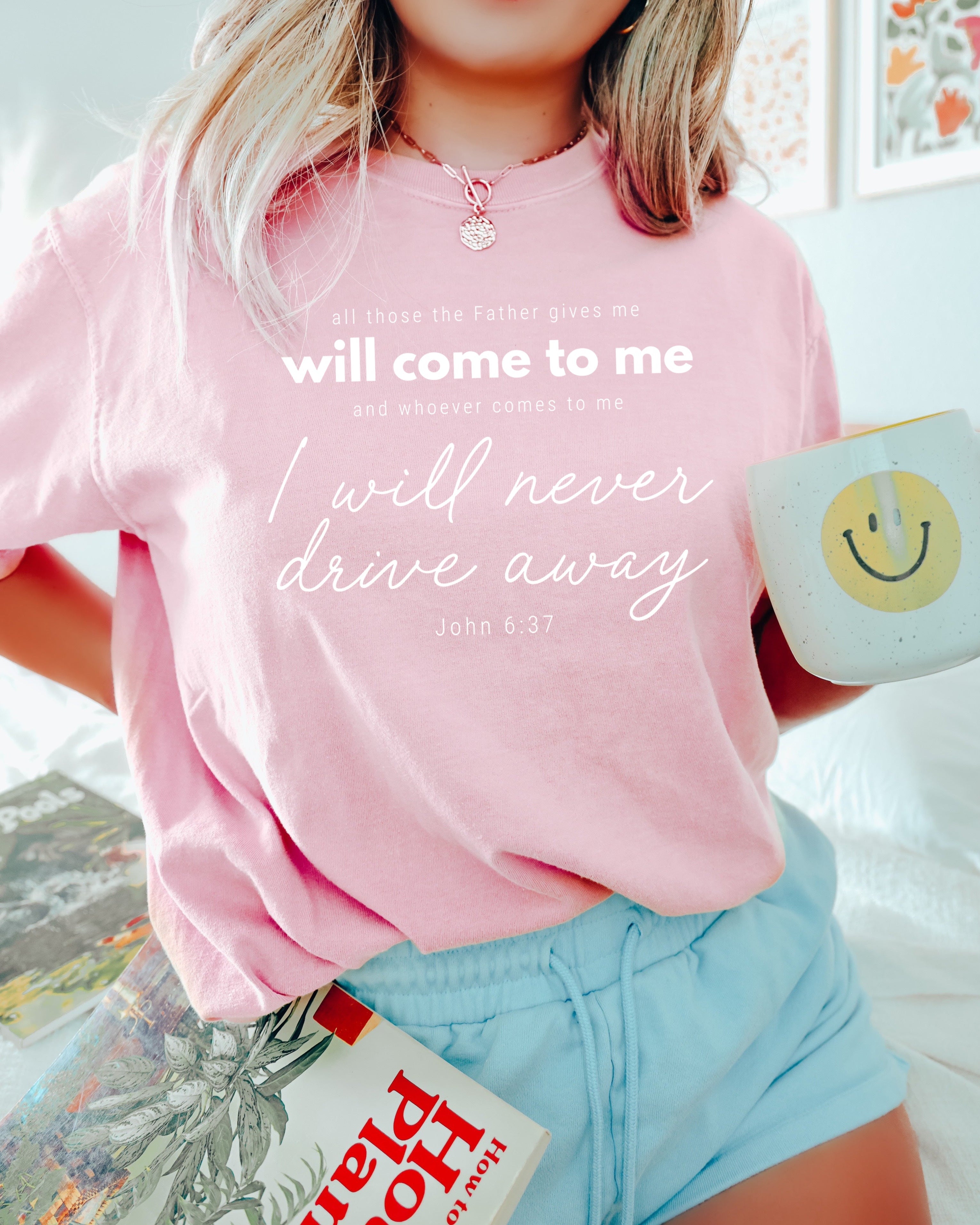 John 6:37 All those the Father gives me will come to me Christian Comfort Colors T Shirt