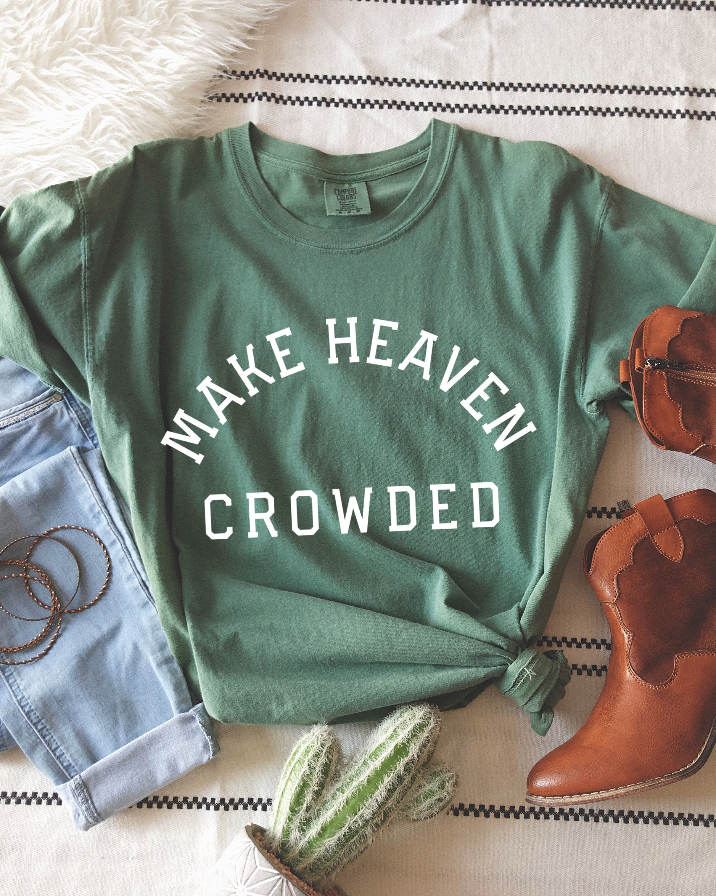 Make Heaven Crowded Christian Comfort Colors T Shirt