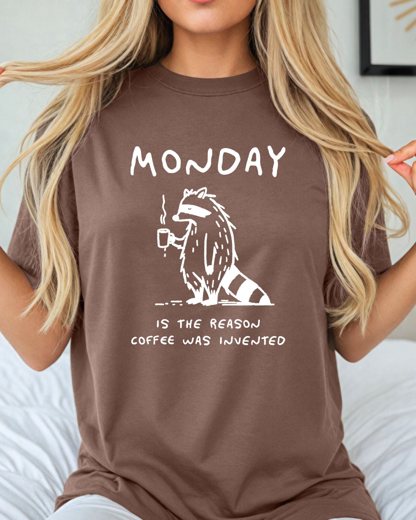 Monday is the reason coffee was invented Comfort Colors T Shirt
