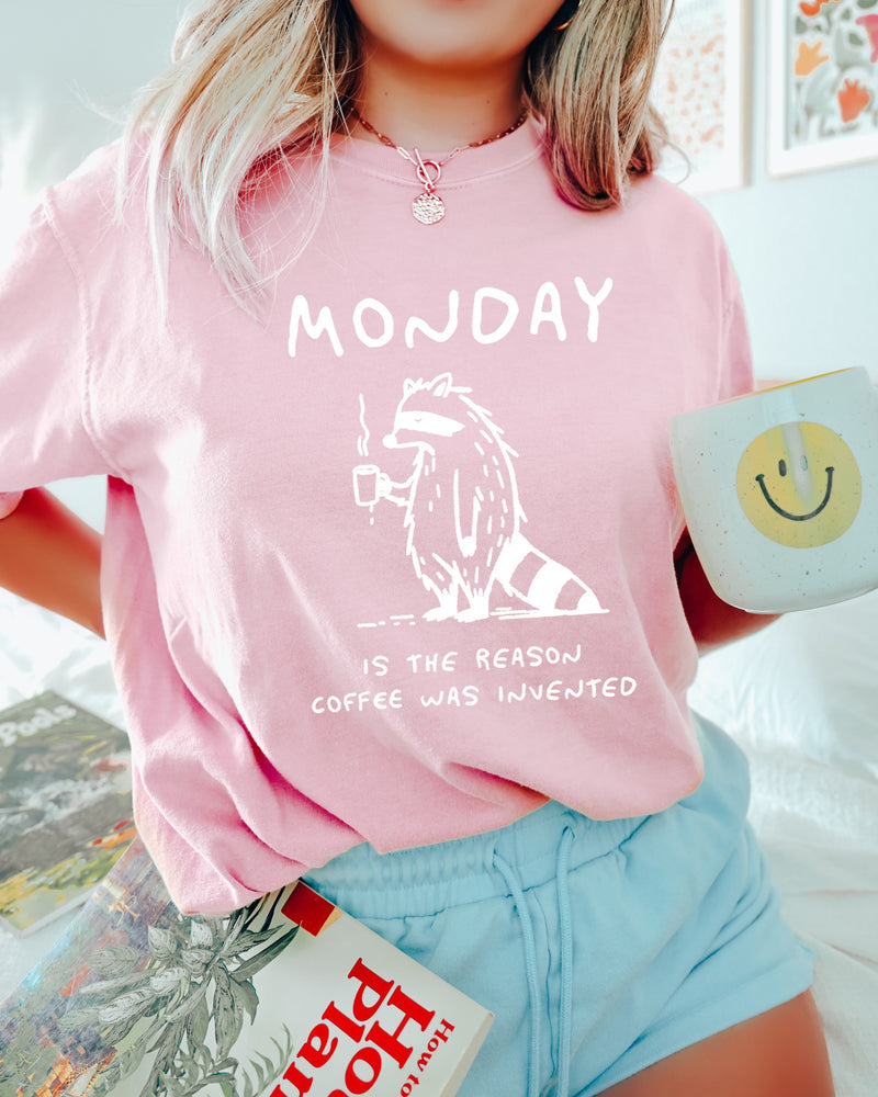 Monday is the reason coffee was invented Comfort Colors T Shirt