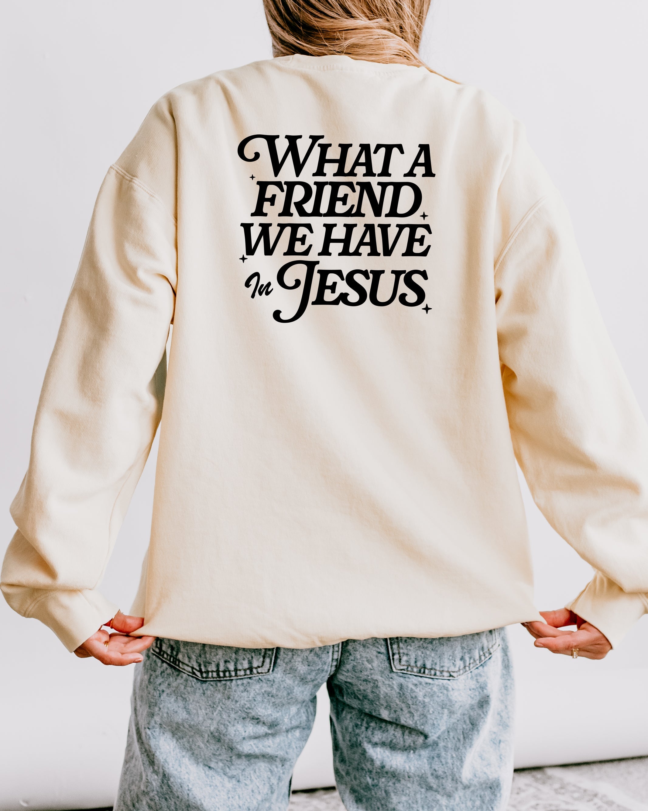 What A Friend We Have In Jesus Christian Garment Dyed Comfort Colors Sweatshirt