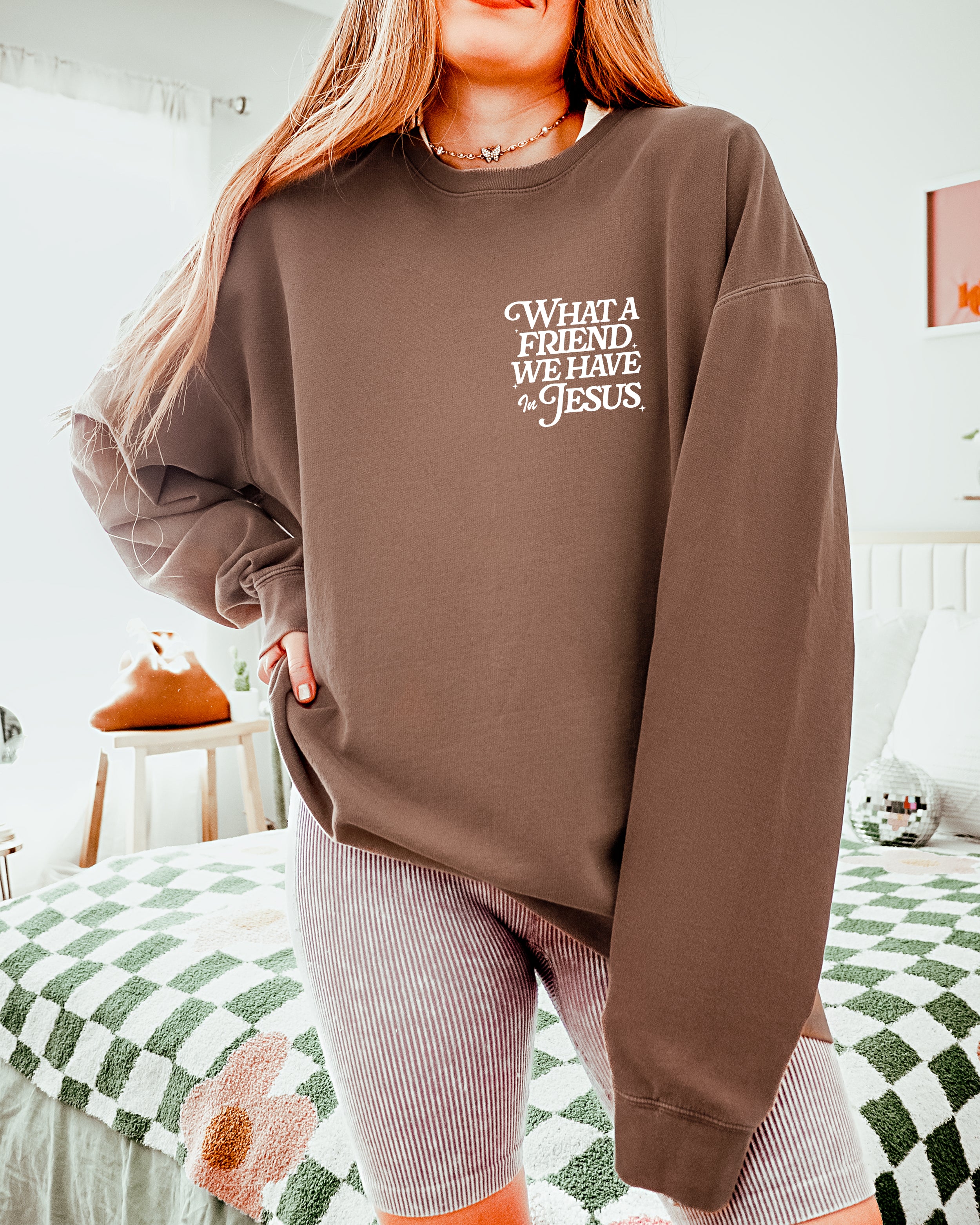 What A Friend We Have In Jesus Christian Garment Dyed Comfort Colors Sweatshirt