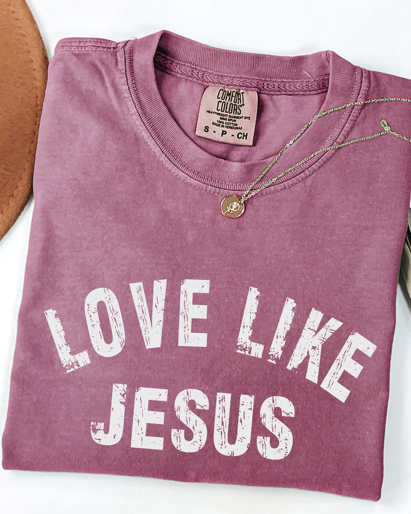 Love Like Jesus Christian Comfort Colors Garment Dyed T Shirt - Biblical Faith Easter Graphic Tee