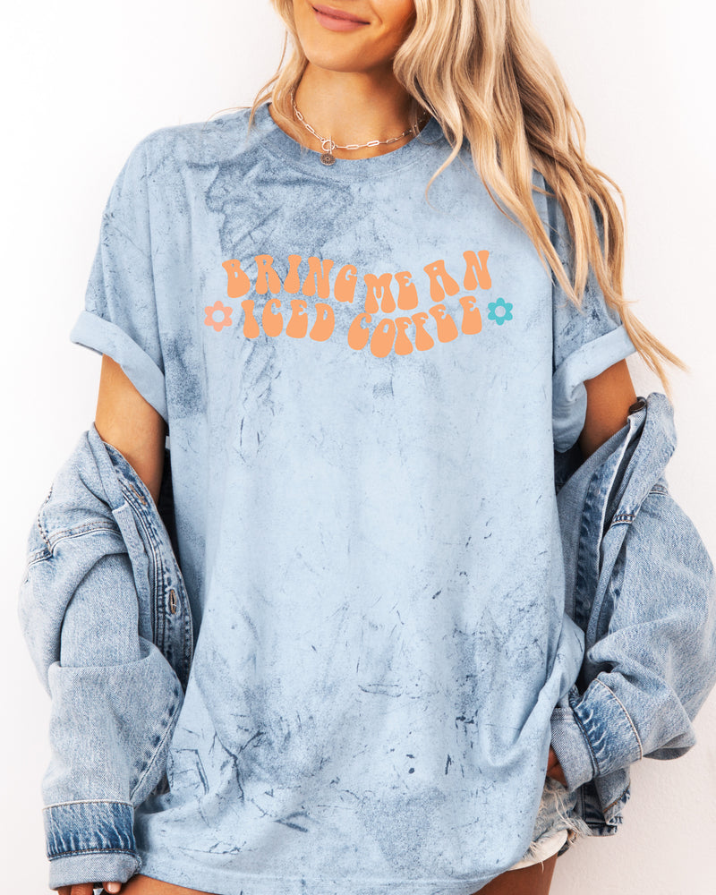 Bring me an Iced Coffee Latte Comfort Colors Garment Dyed T Shirt