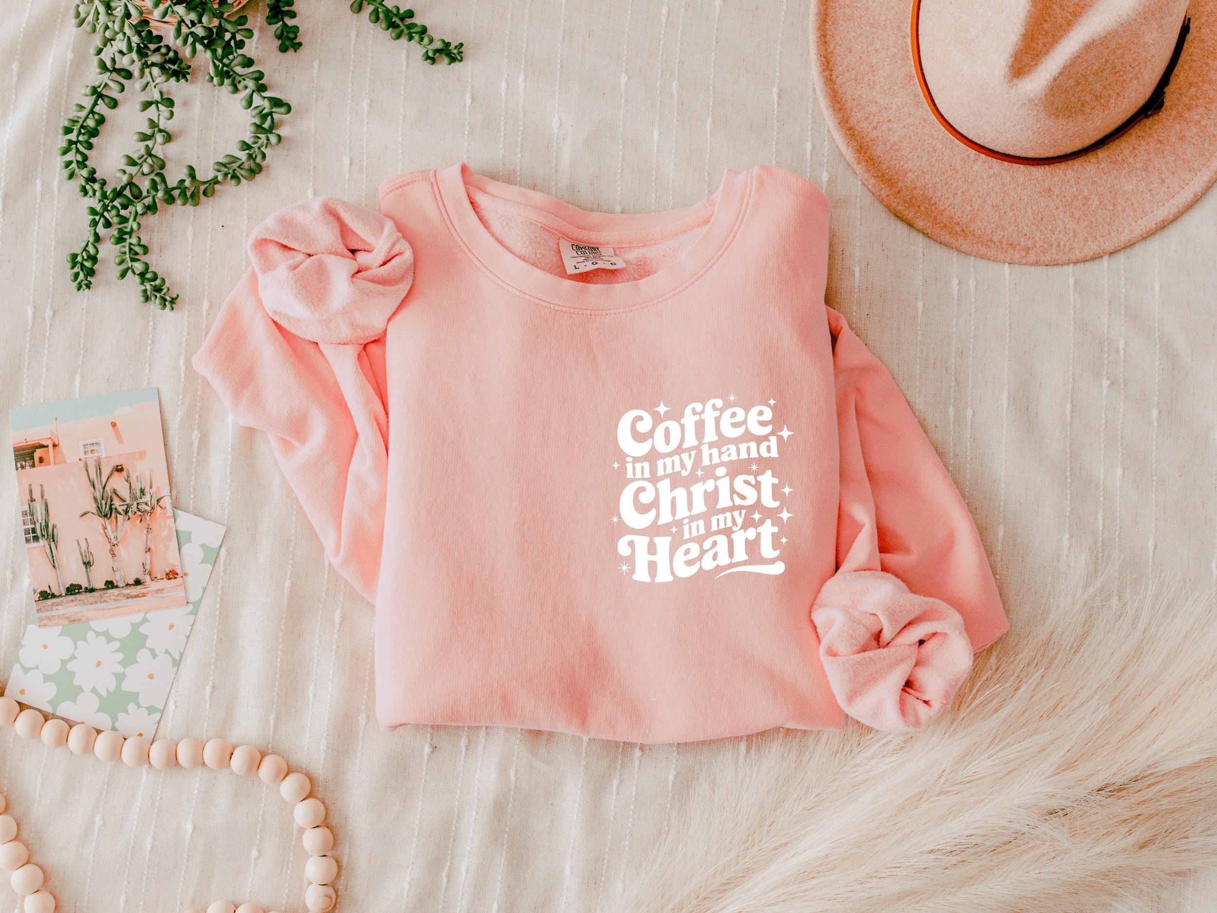 Coffee In My Hand Christ In My Heart Inspirational Christian Comfort Colors Sweatshirt