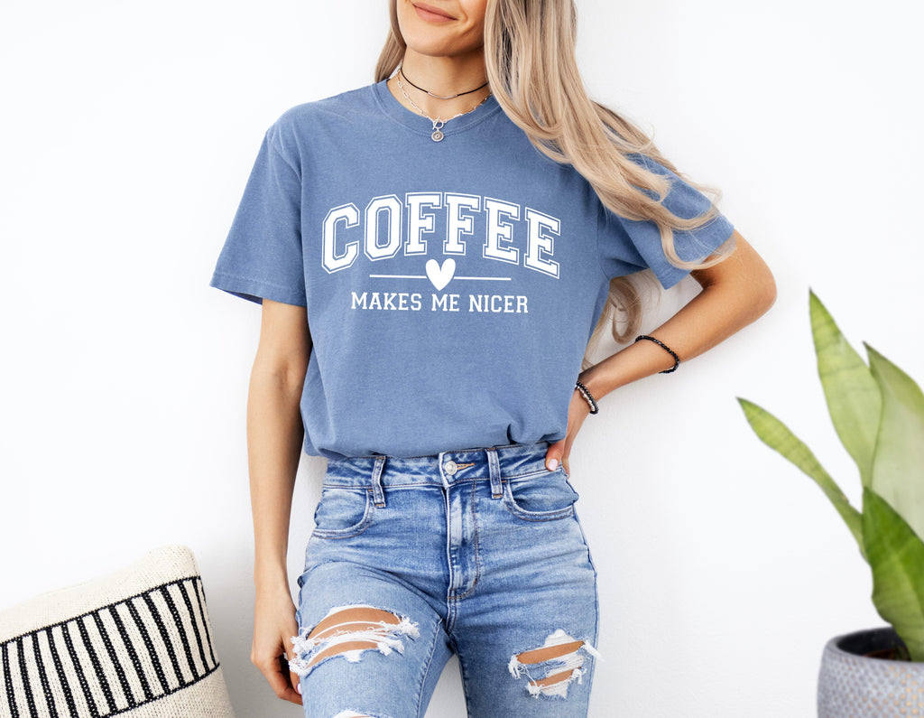 Coffee Makes me Nicer Comfort Colors T Shirt