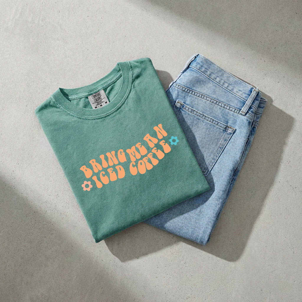 Bring me an Iced Coffee Latte Comfort Colors Garment Dyed T Shirt