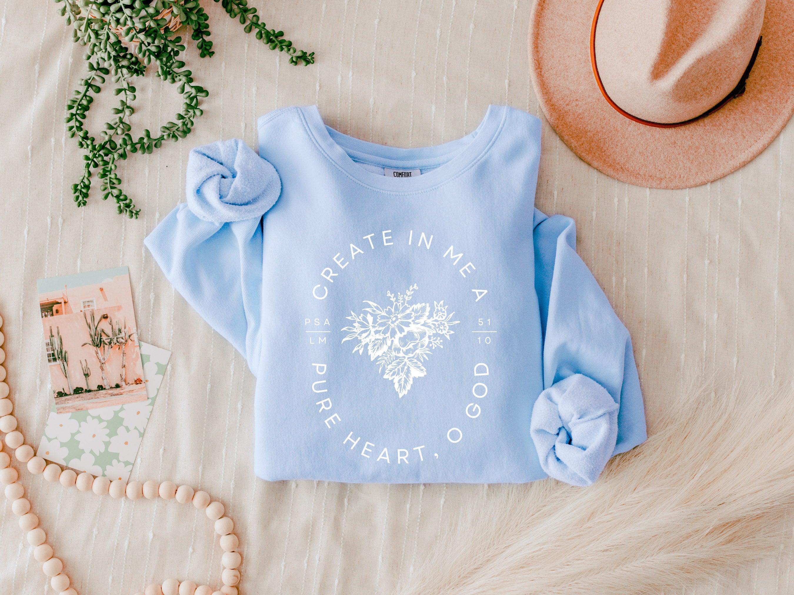 Create In Me A Pure Heart Inspirational Christian Garment Dyed Comfort Colors Sweatshirt