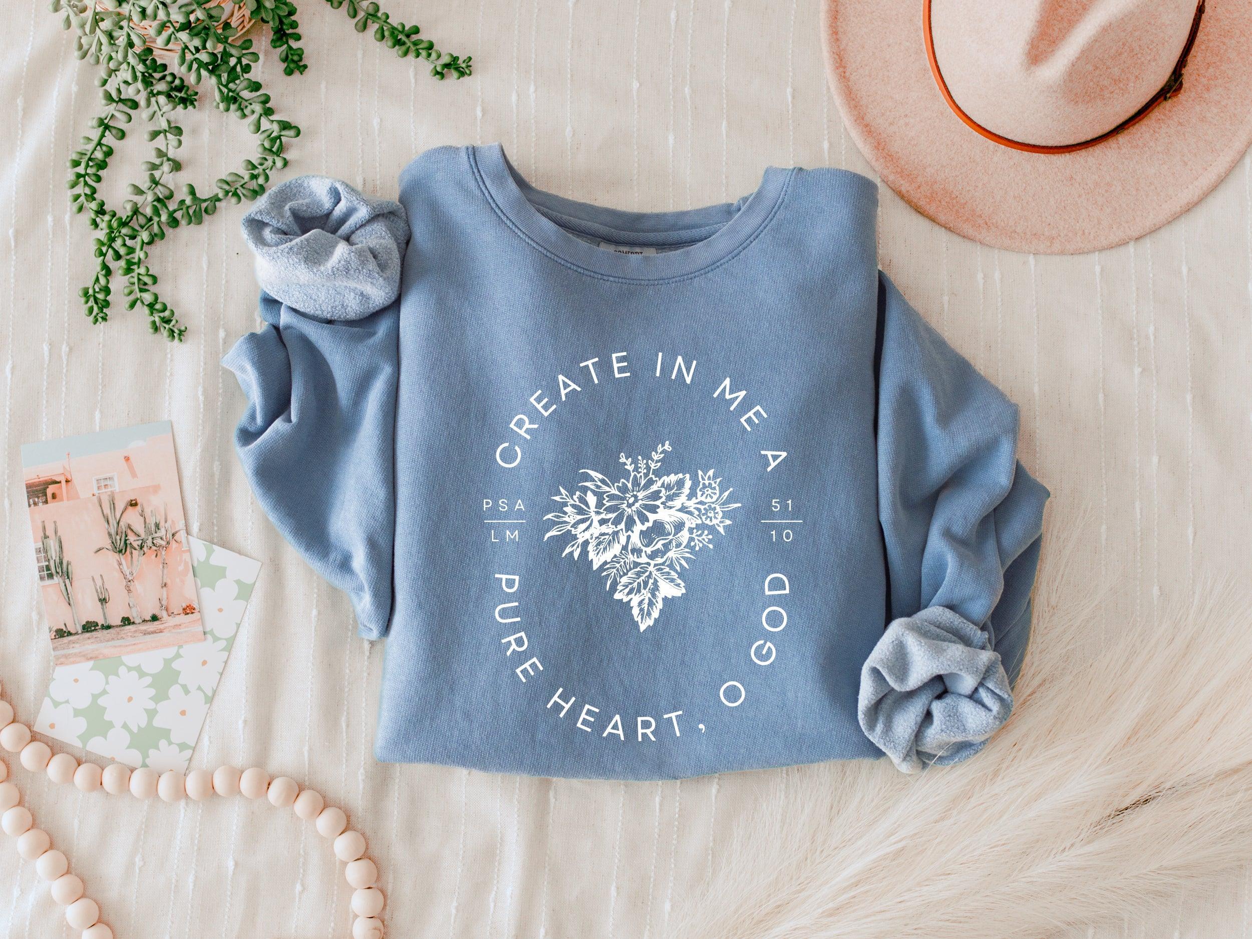 Create In Me A Pure Heart Inspirational Christian Garment Dyed Comfort Colors Sweatshirt
