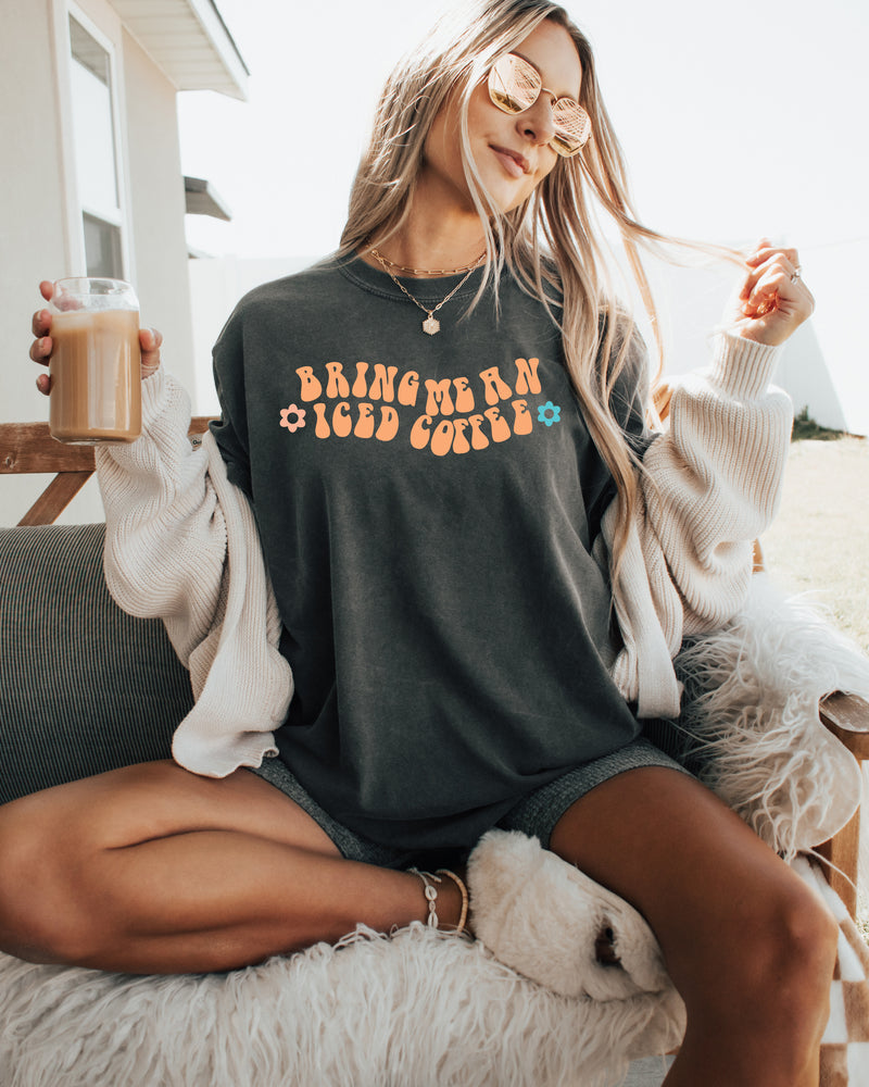 Bring me an Iced Coffee Latte Comfort Colors Garment Dyed T Shirt