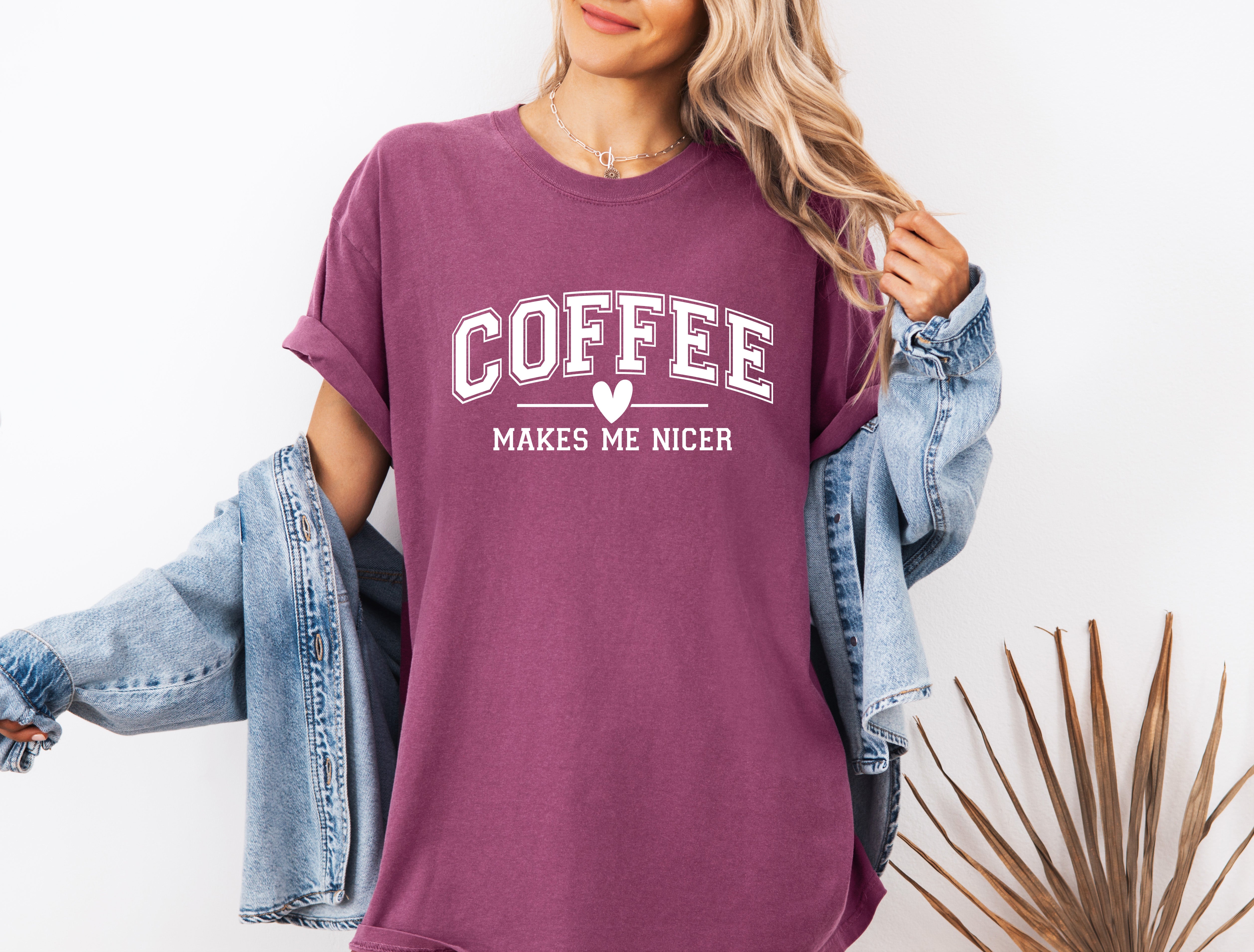 Coffee Makes me Nicer Garment Dyed Christian T Shirt
