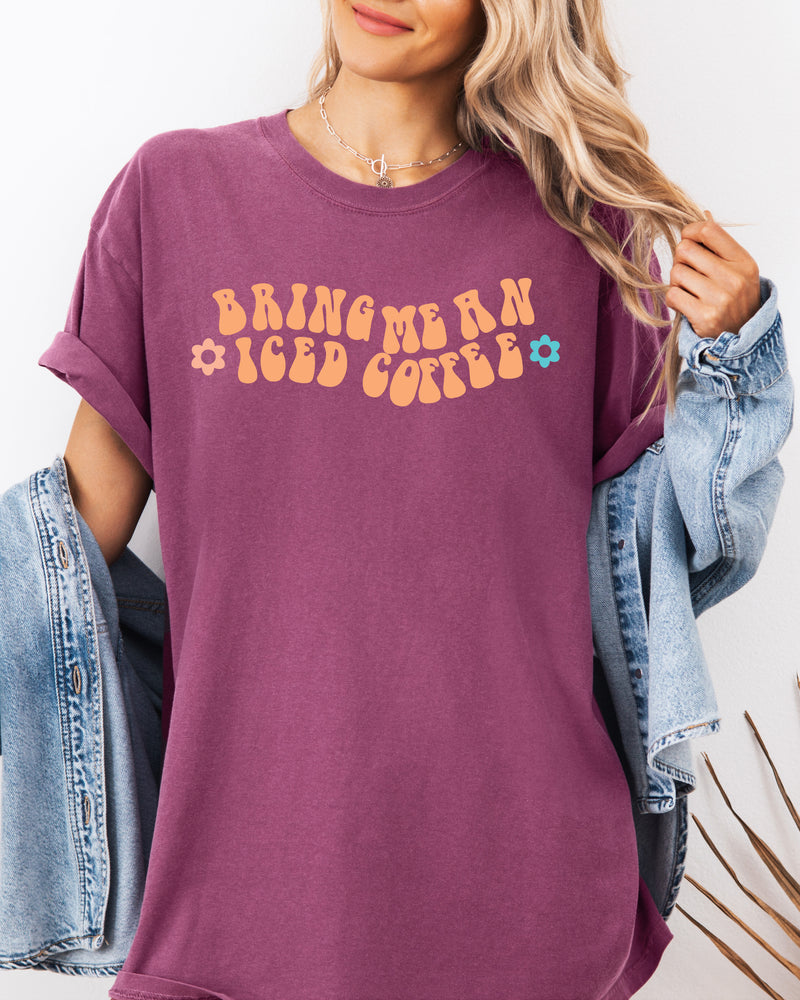 Bring me an Iced Coffee Latte Comfort Colors Garment Dyed T Shirt