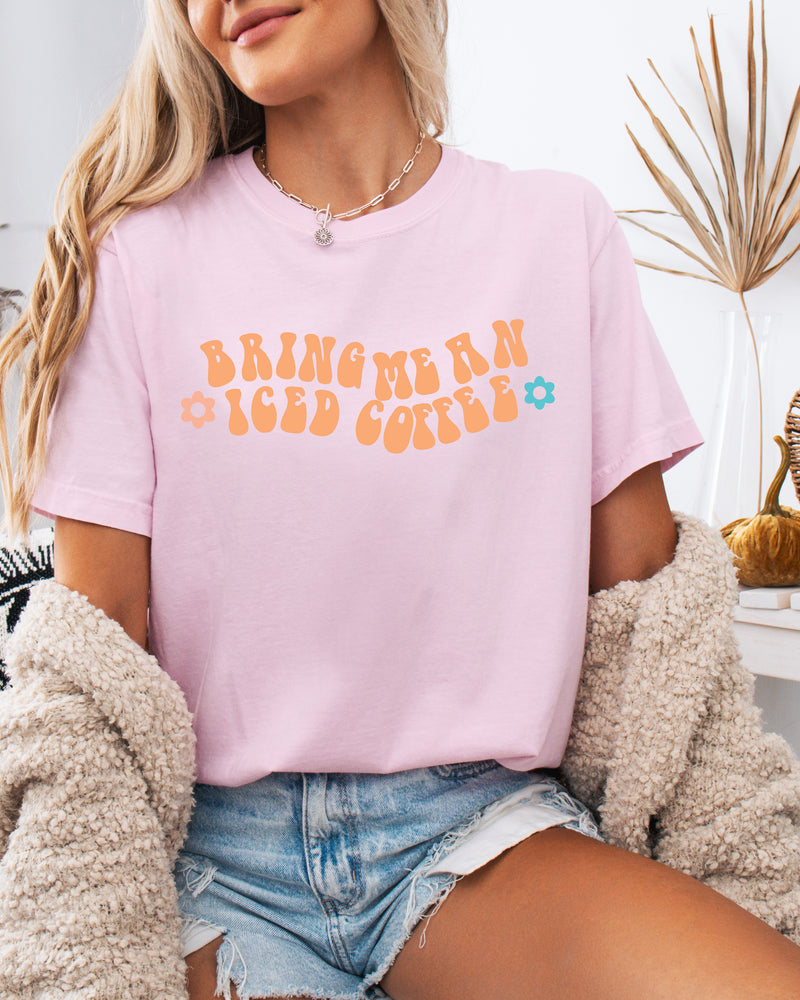 Bring me an Iced Coffee Latte Comfort Colors Garment Dyed T Shirt