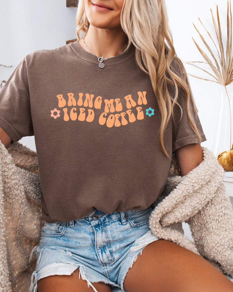 Bring me an Iced Coffee Latte Comfort Colors Garment Dyed T Shirt