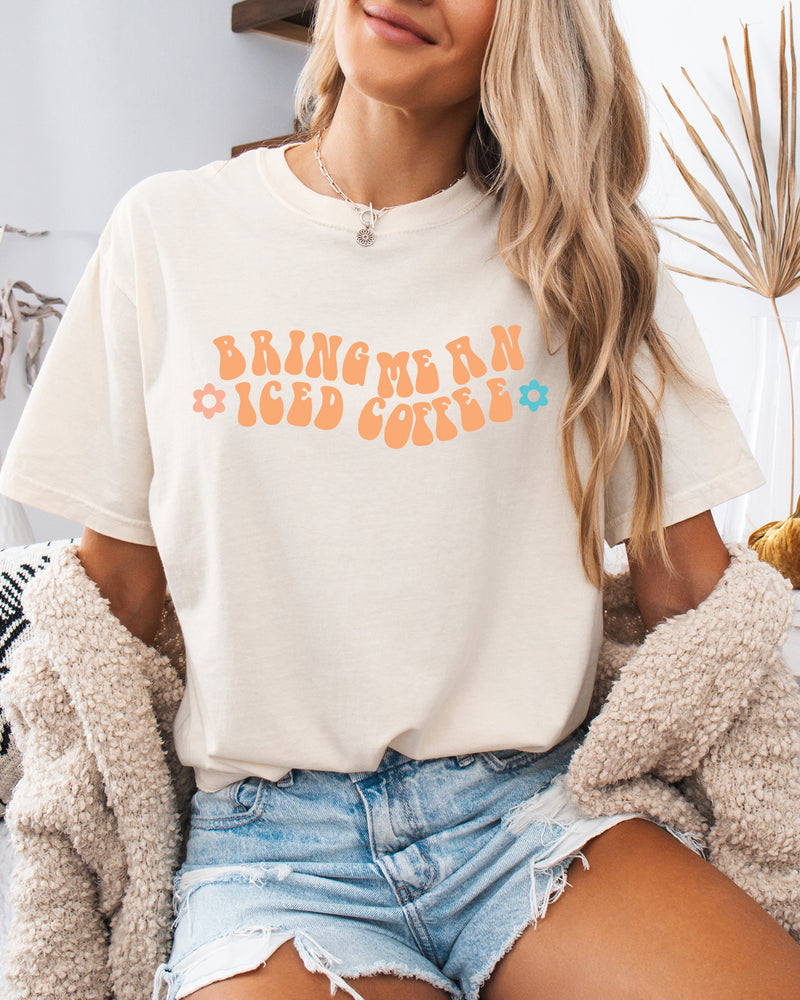 Bring me an Iced Coffee Latte Comfort Colors Garment Dyed T Shirt