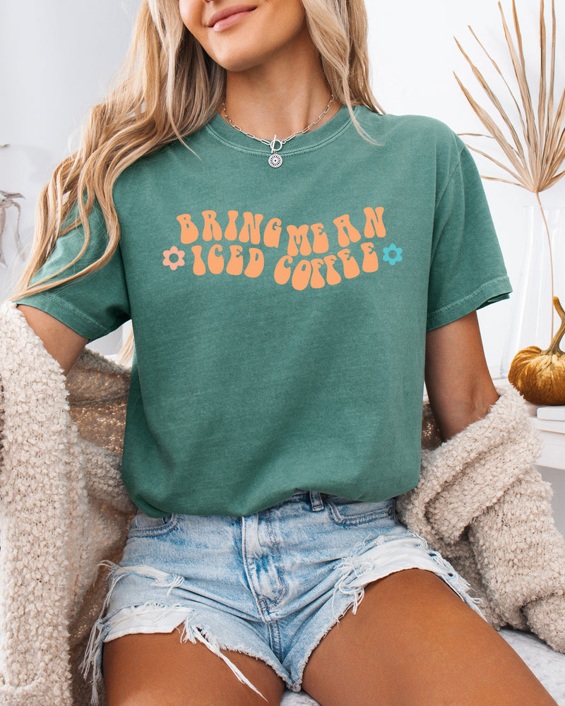 Bring me an Iced Coffee Latte Comfort Colors Garment Dyed T Shirt
