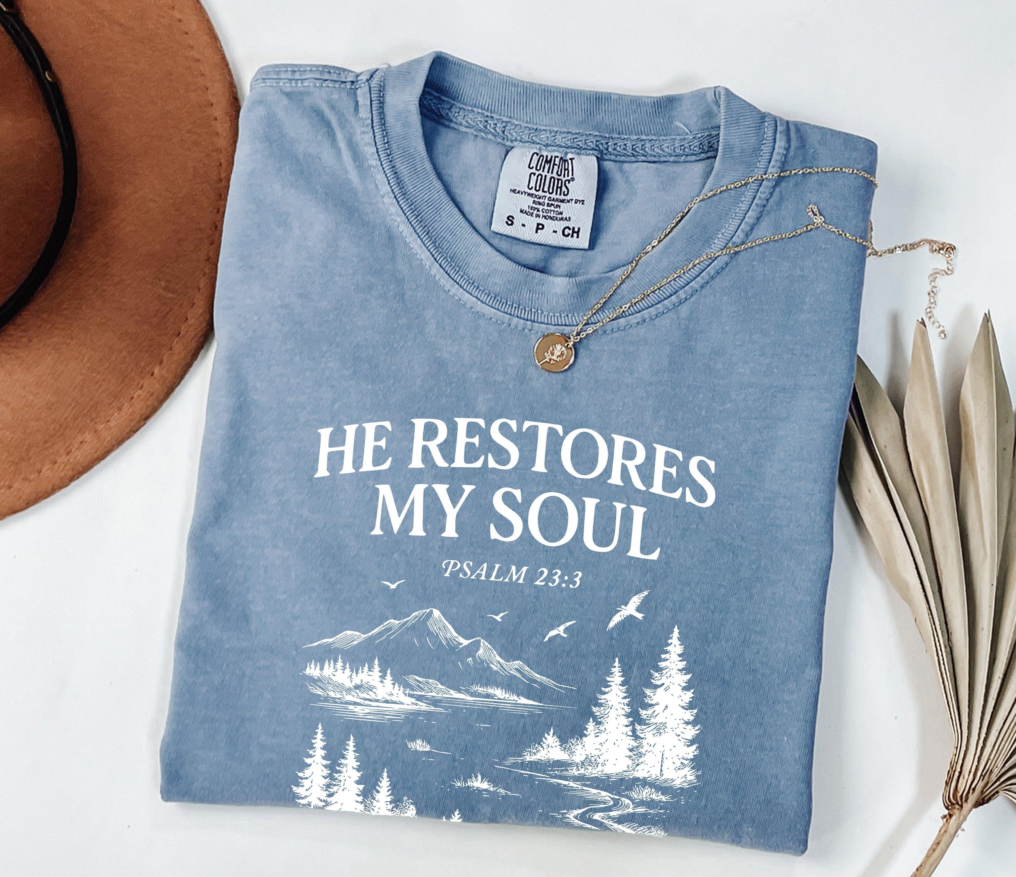 He restores my Soul Psalm Bible Christian Comfort Colors Garment Dyed T Shirt