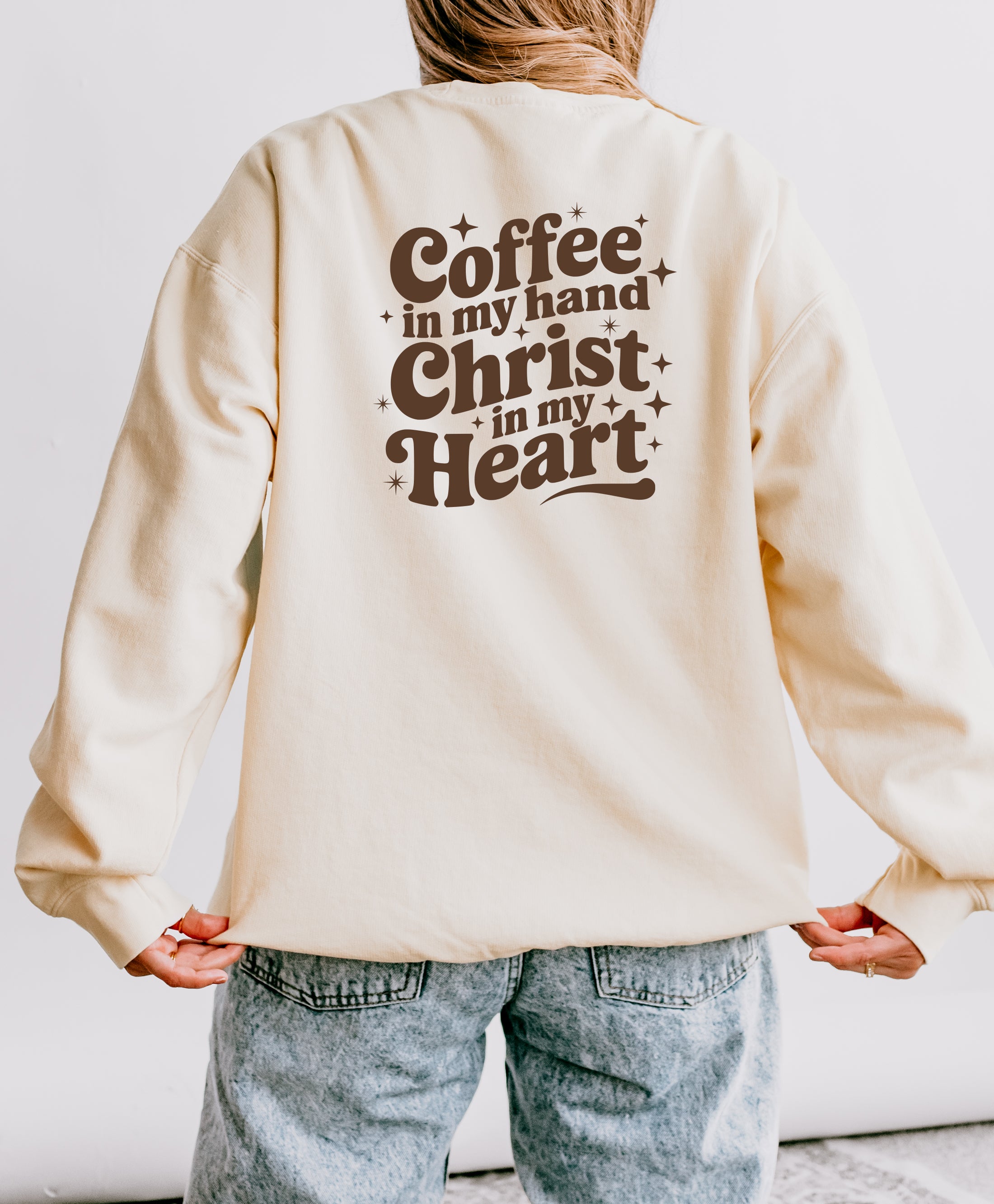 Coffee in my hand Christ in my heart Inspirational Christian Garment Dyed Comfort Colors Sweatshirt