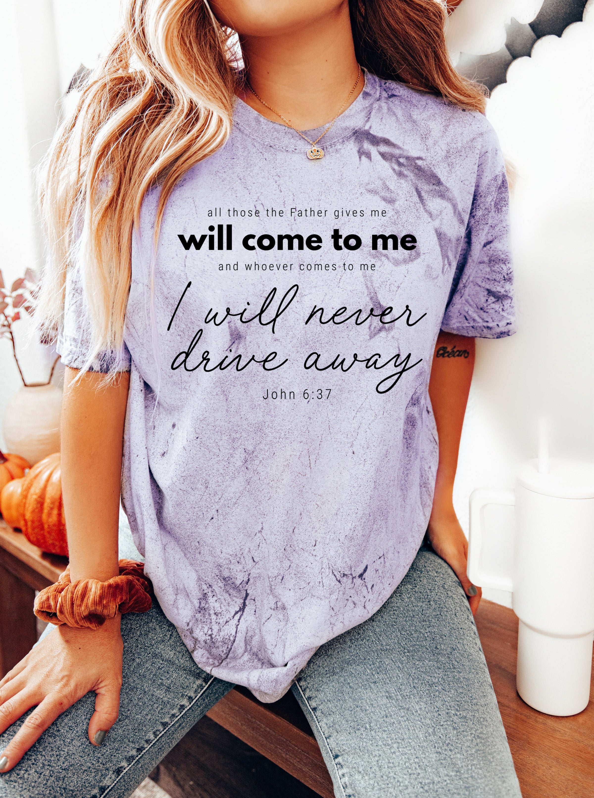 John 6:37 All those the Father gives me will come to me Christian Comfort Colors T Shirt