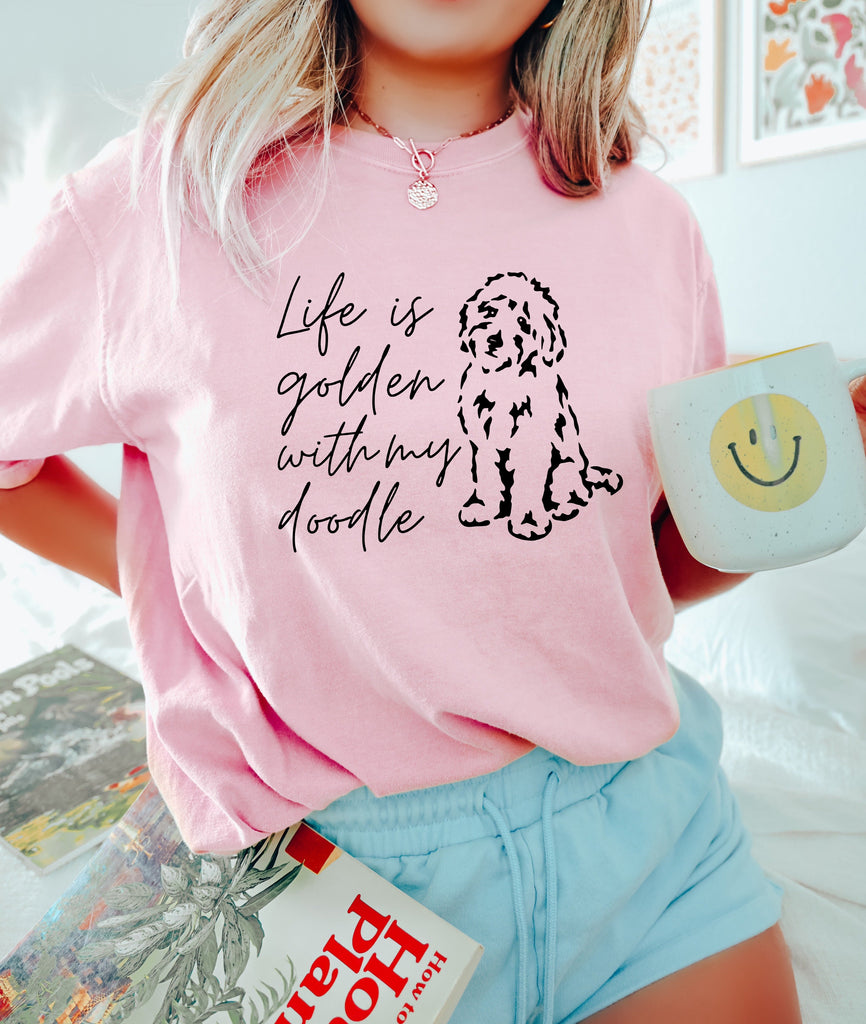 Life Is Golden With My Doodle Comfort Colors T Shirt