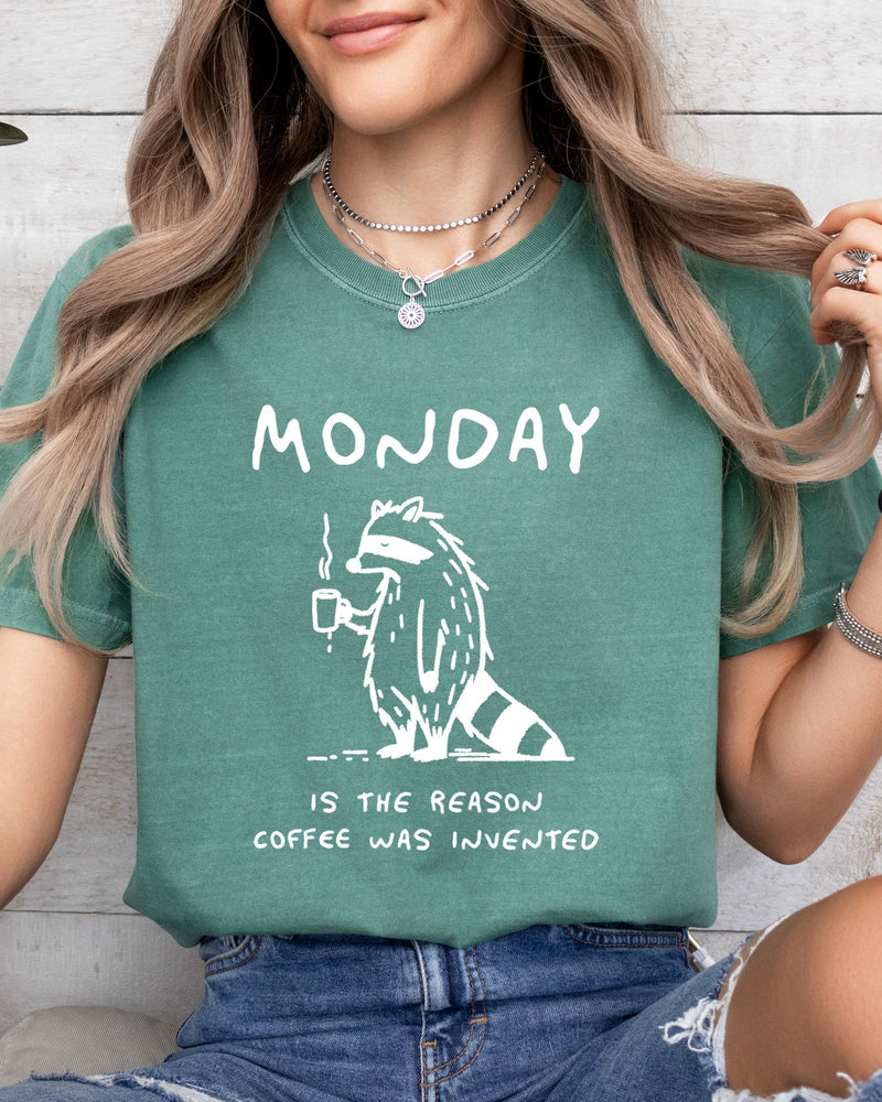 Monday is the reason coffee was invented Comfort Colors T Shirt