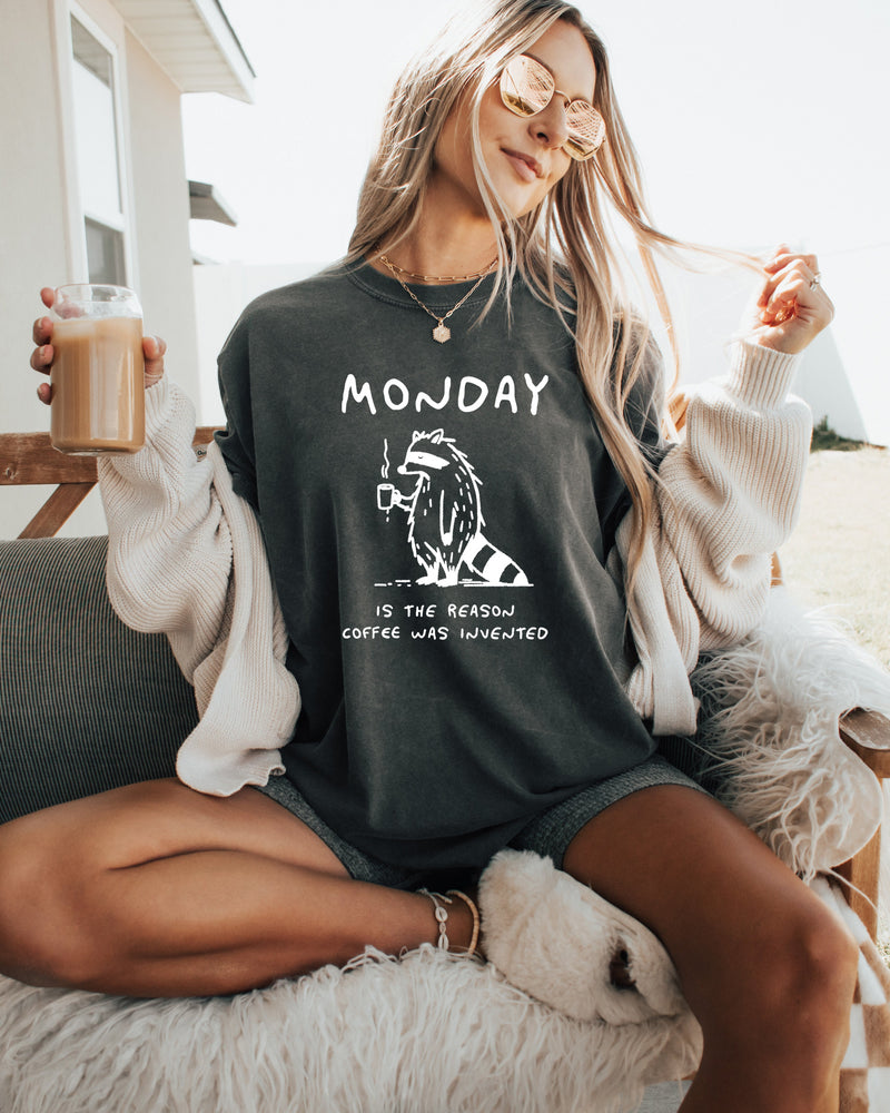 Monday is the reason coffee was invented Comfort Colors T Shirt