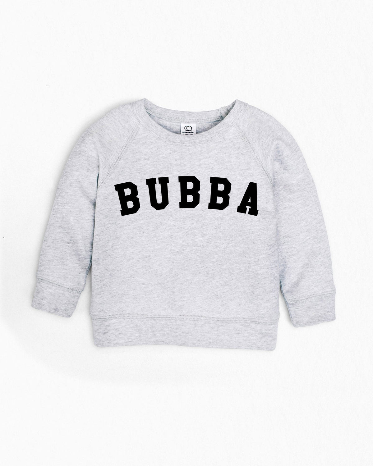 Light gray organic cotton French terry toddler sweatshirt with "BUBBA" in black block letters.