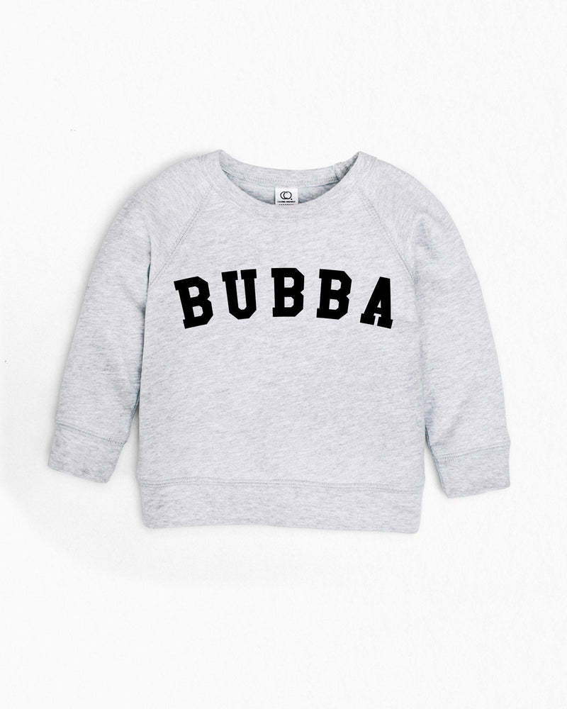 Light gray organic cotton French terry toddler sweatshirt with "BUBBA" in black block letters.