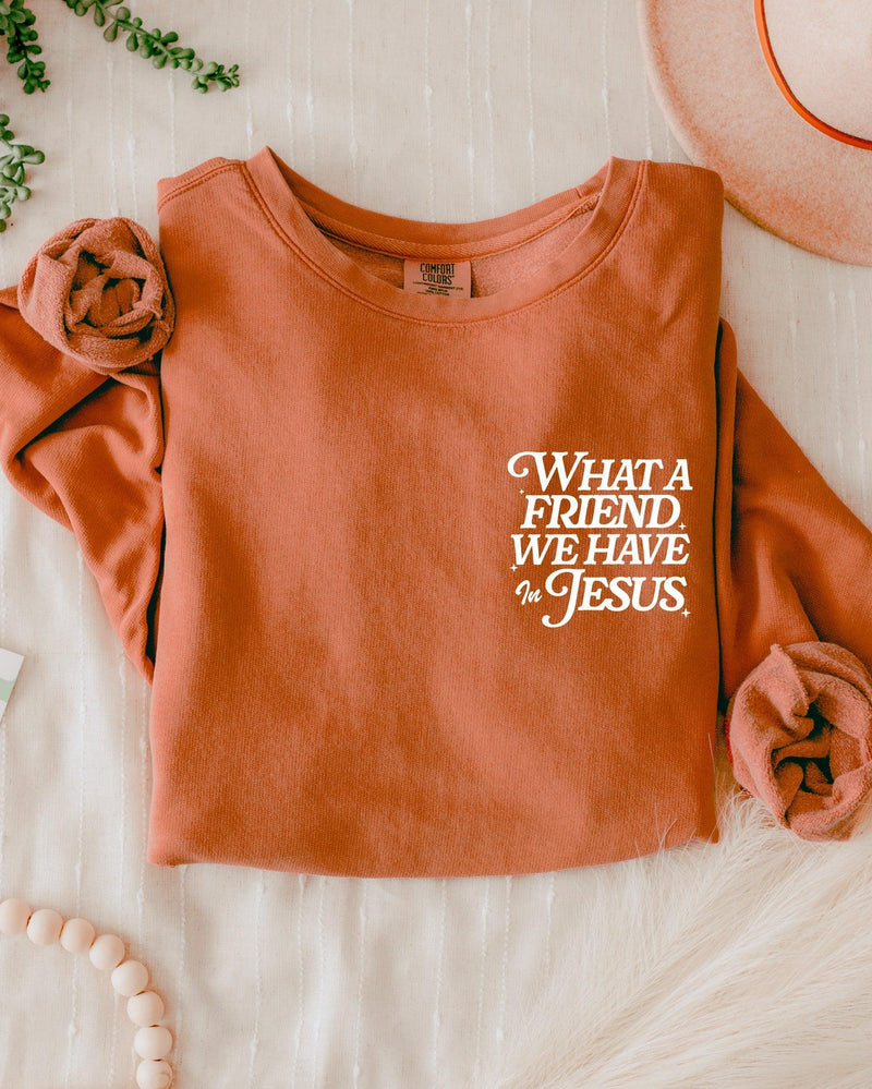 What A Friend We Have In Jesus Christian Garment Dyed Comfort Colors Sweatshirt