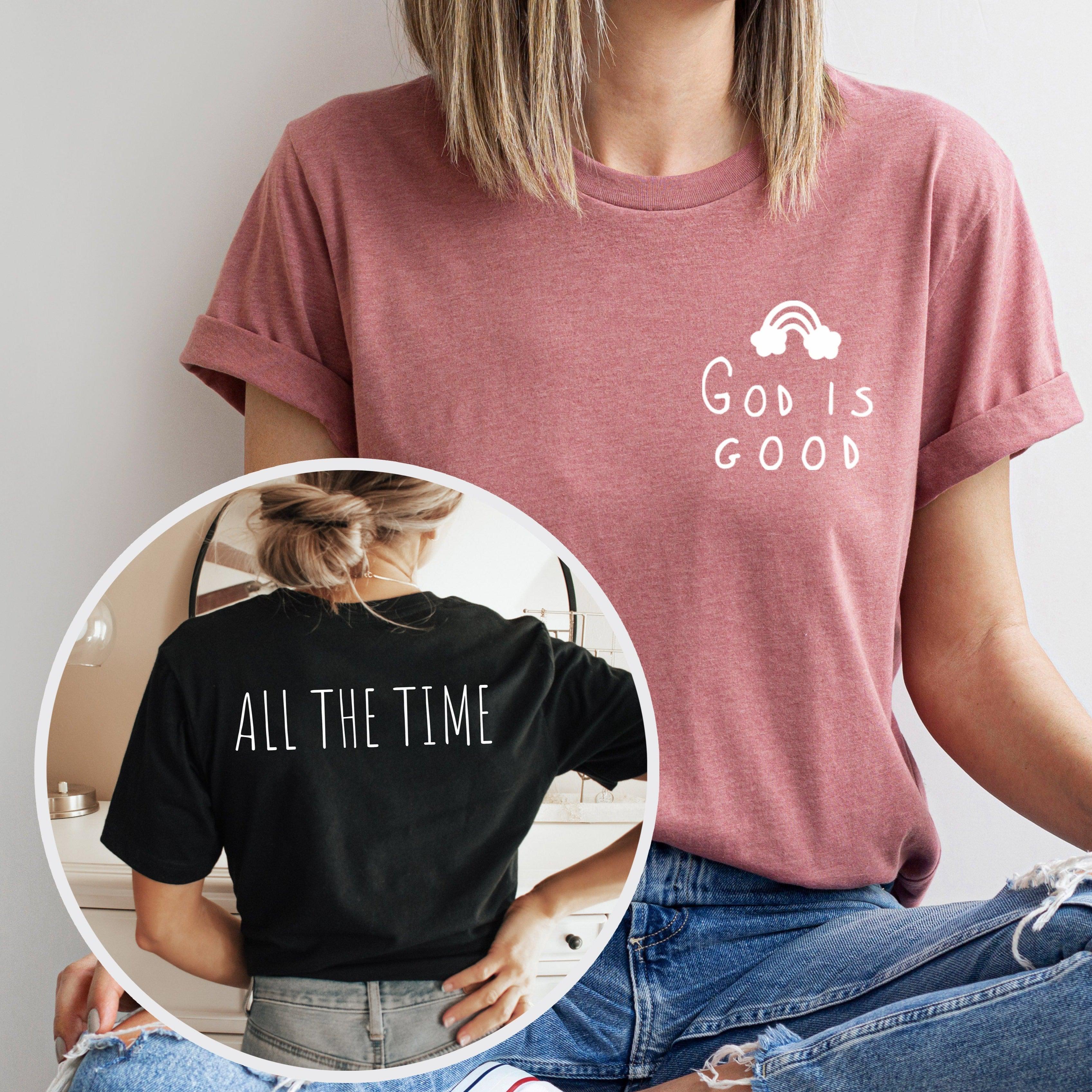 God Is Good All the time Christian T Shirt (rainbow)