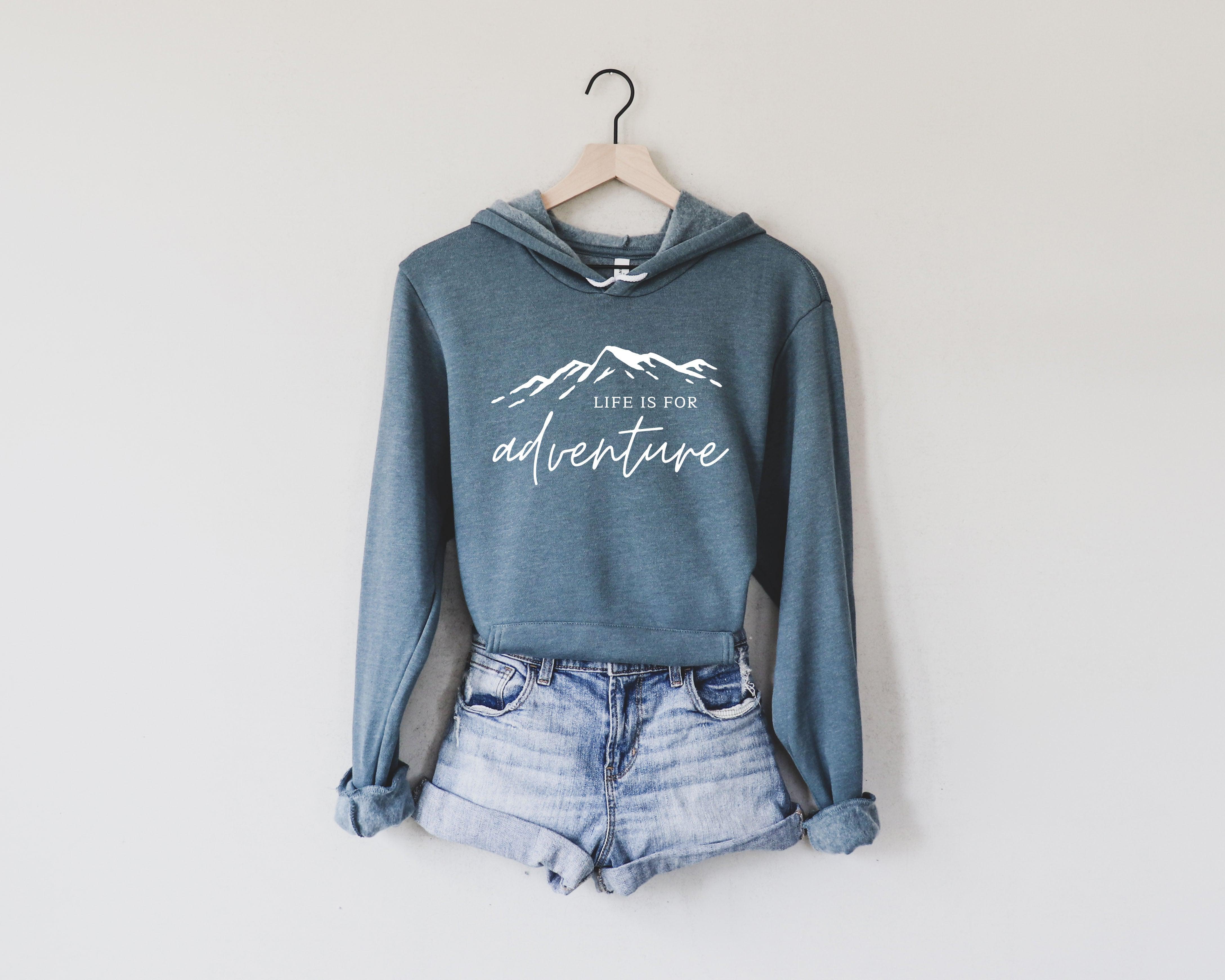 Life is for Adventure Sponge Fleece Hooded sweatshirt | Hoodie, Camping, Nature, Mountain