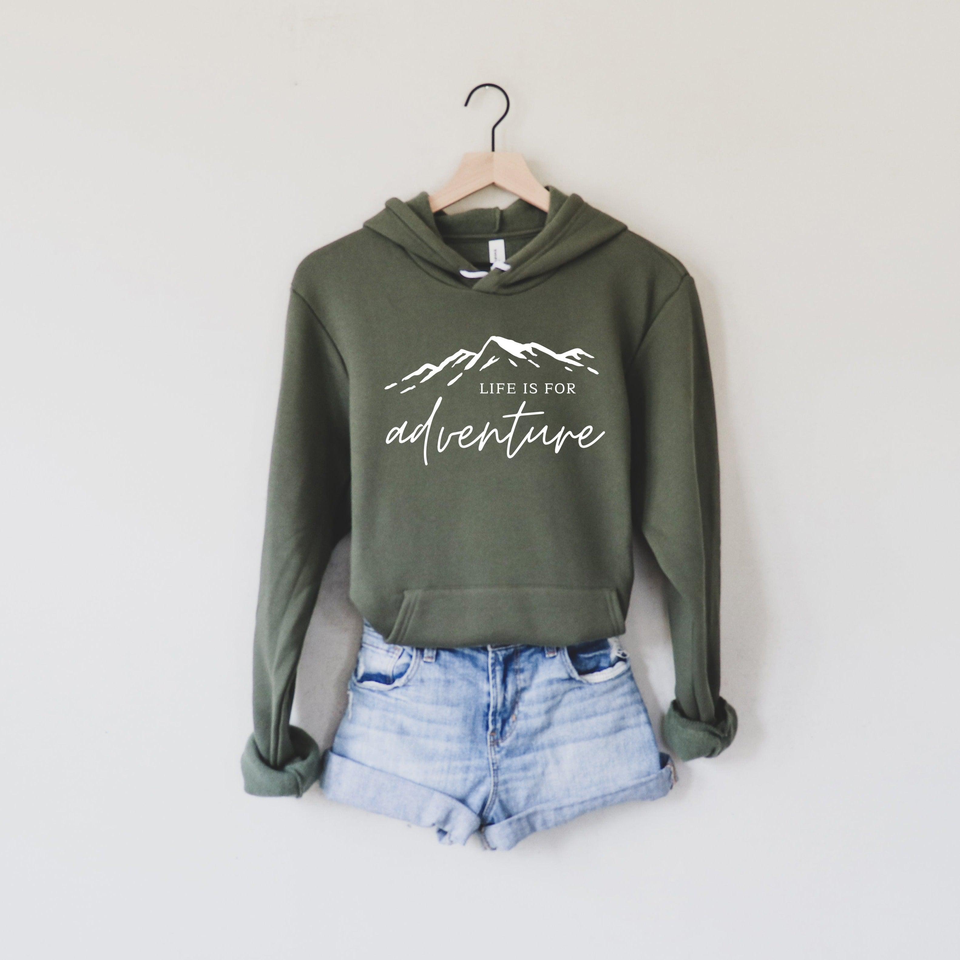 Life is for Adventure Sponge Fleece Hooded sweatshirt | Hoodie