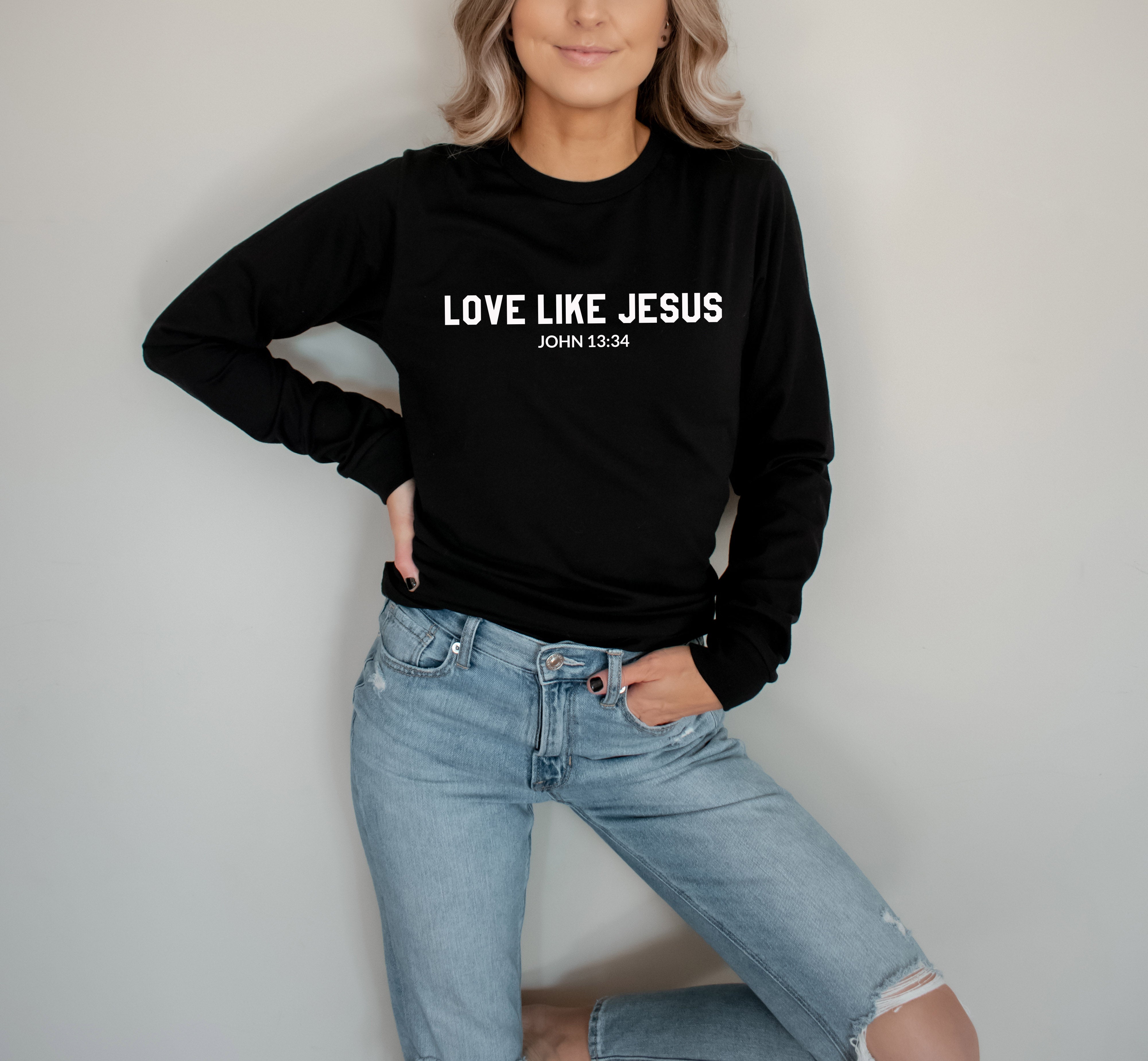 Love Like Jesus Christian Long sleeve shirt | Bible verse Jesus shirts