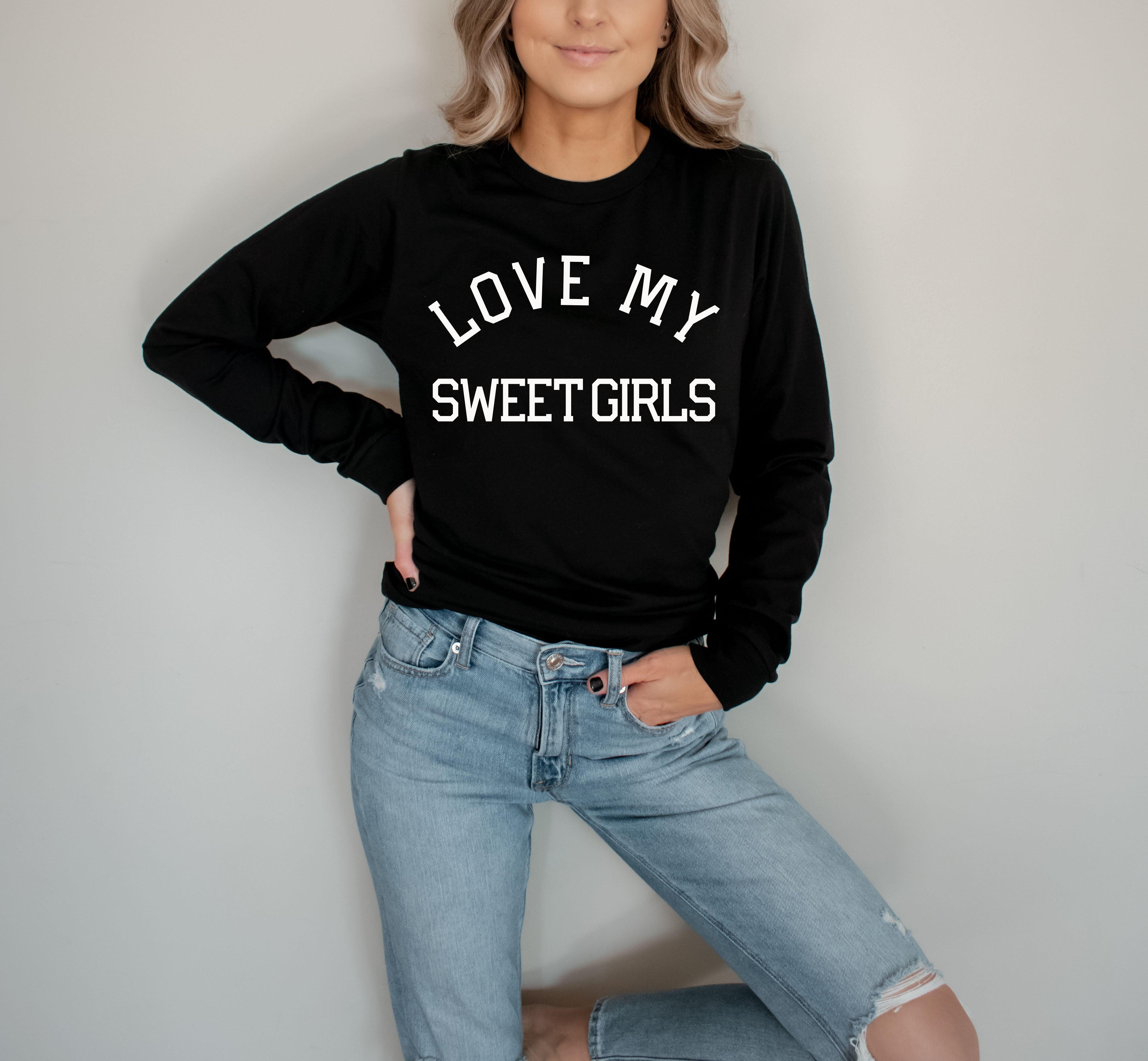 Love My Sweet Girls Girl Mom Long Sleeve T shirt