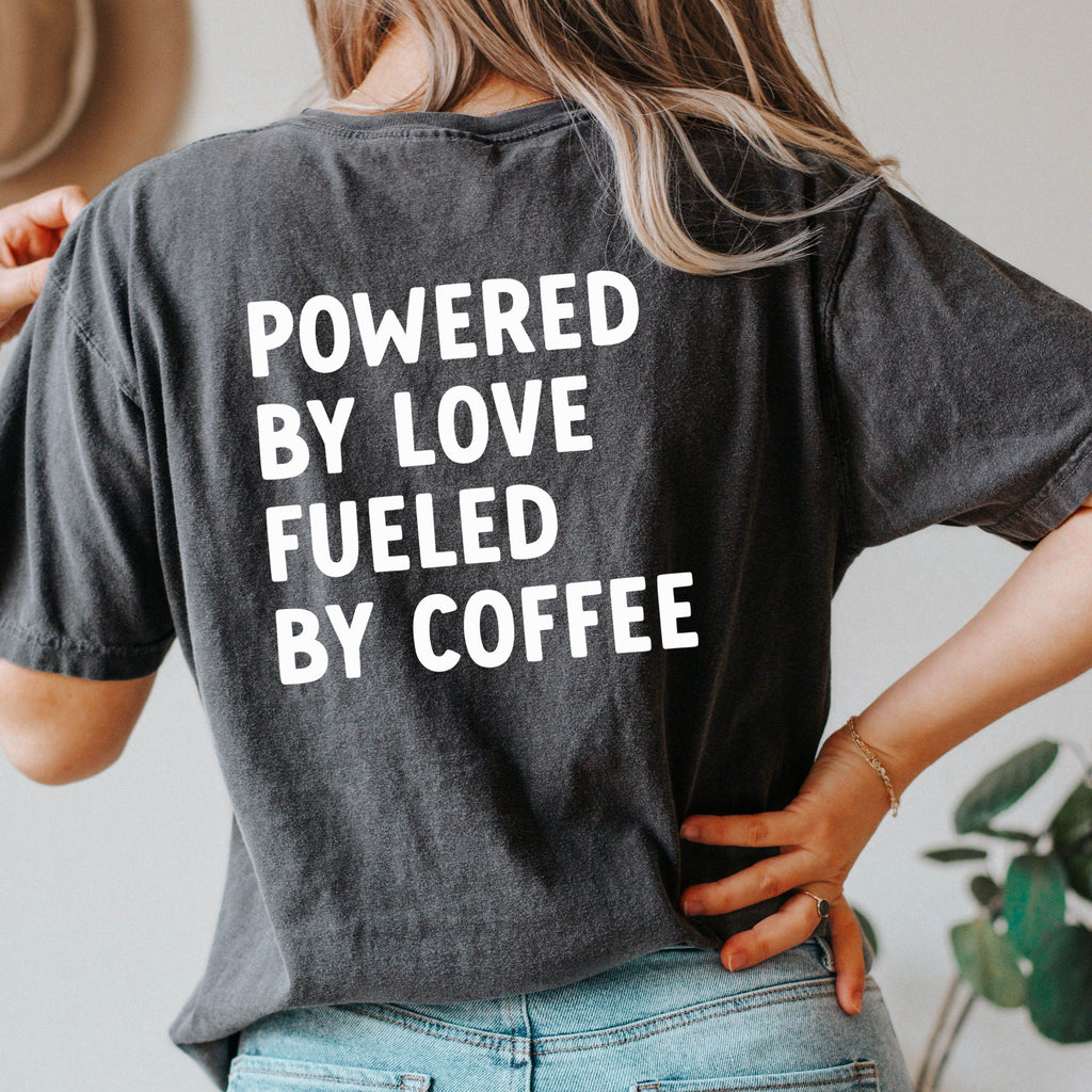 Powered by Love Fueled by Coffee Mama Comfort Colors T Shirt
