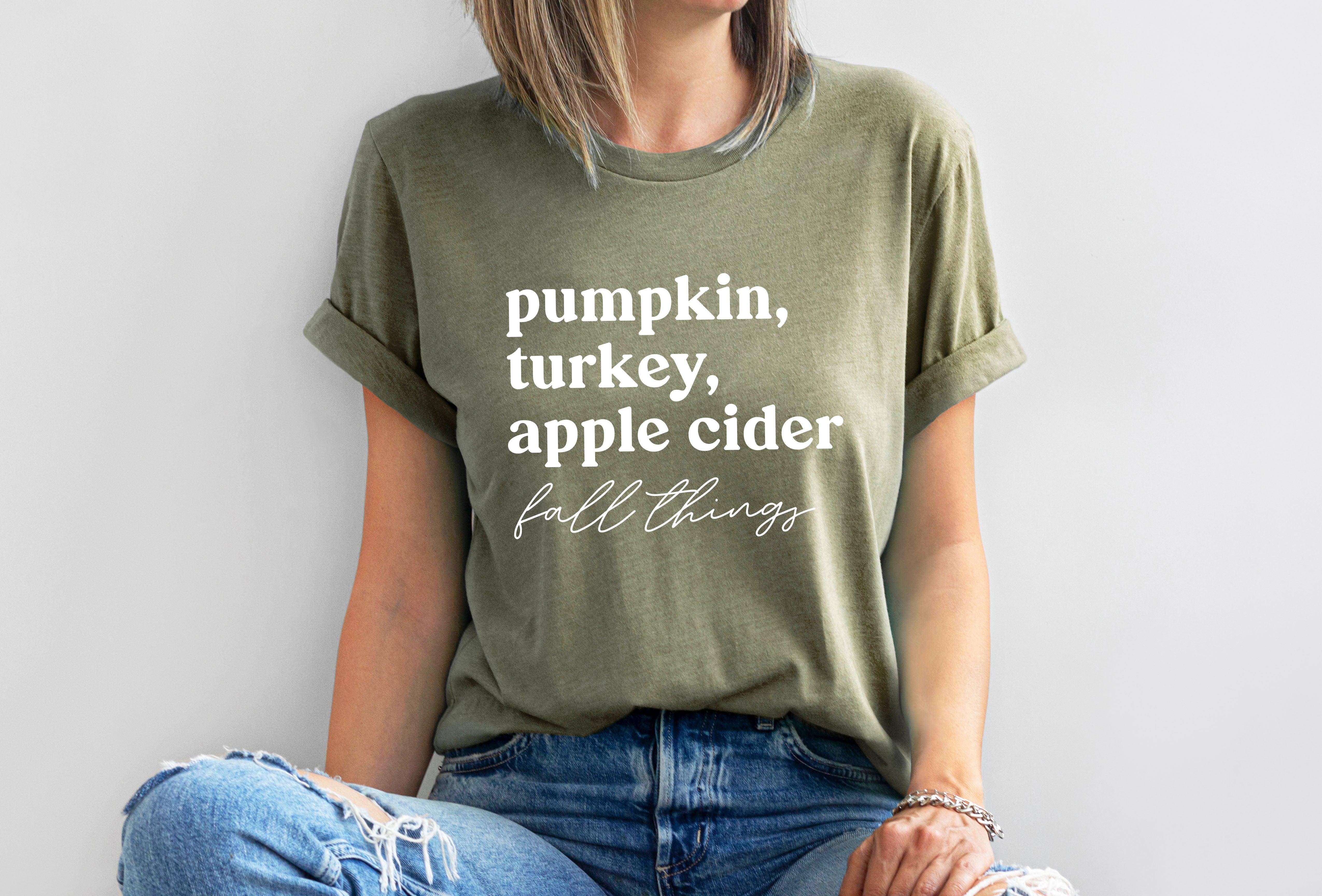 Pumpkin, Turkey, Apple Cider, Fall things Fall Tshirt | Thanksgiving day