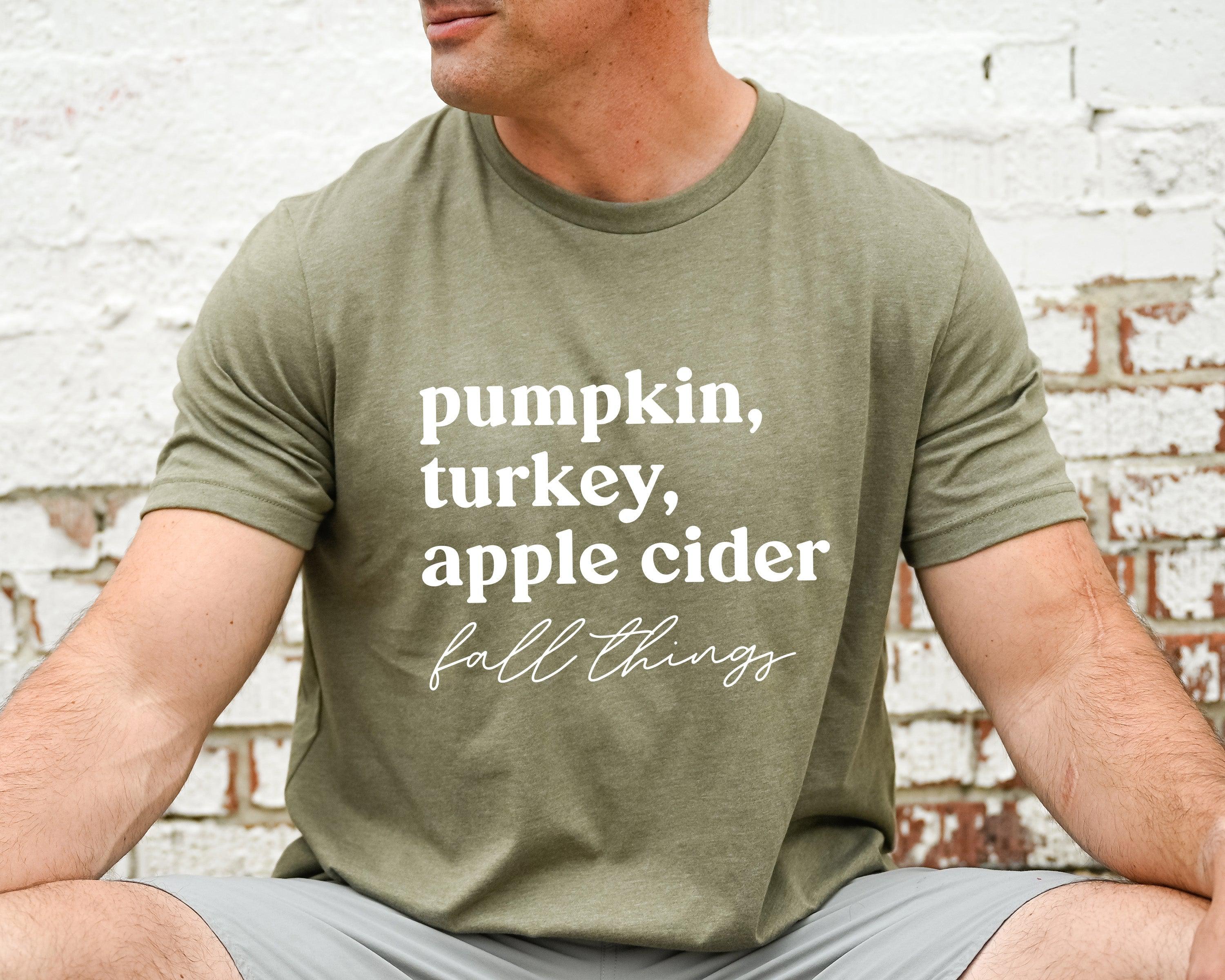 Pumpkin, Turkey, Apple Cider, Fall things Fall Tshirt | Thanksgiving day