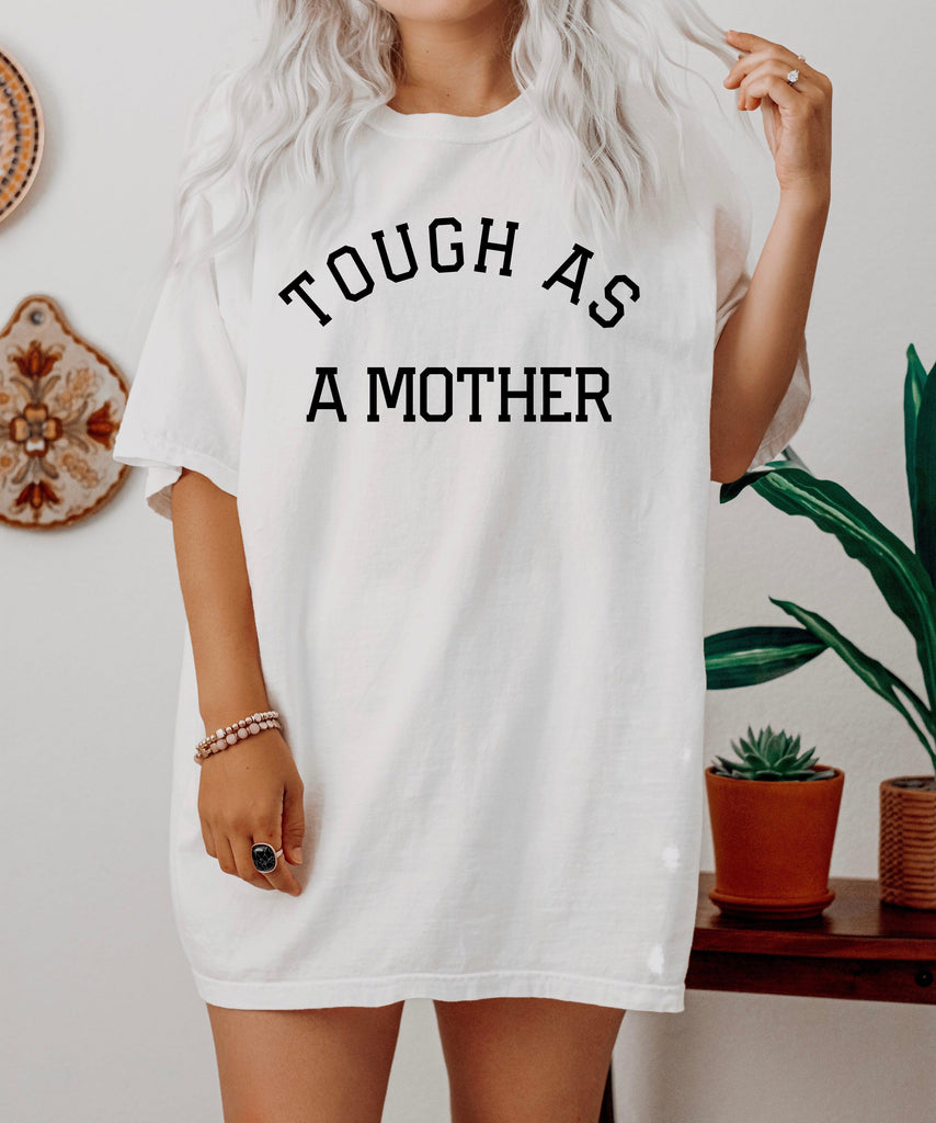 Tough As a Mother Comfort Colors T Shirt (Varsity)