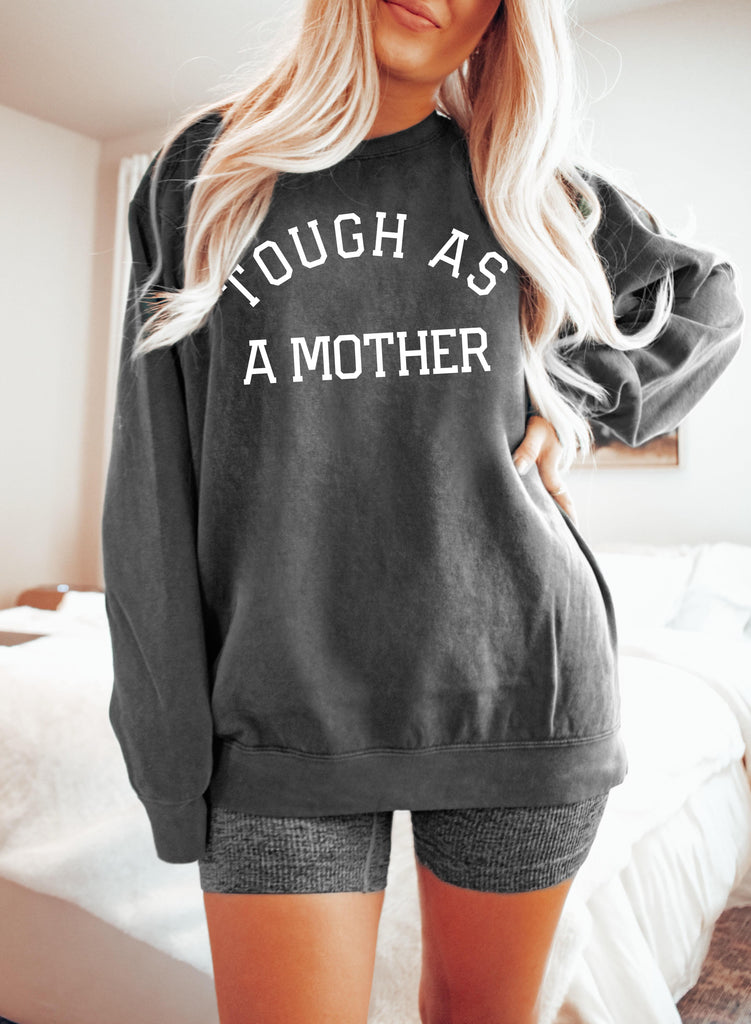 Tough As a Mother Mama Garment Dyed Comfort Colors Sweatshirt